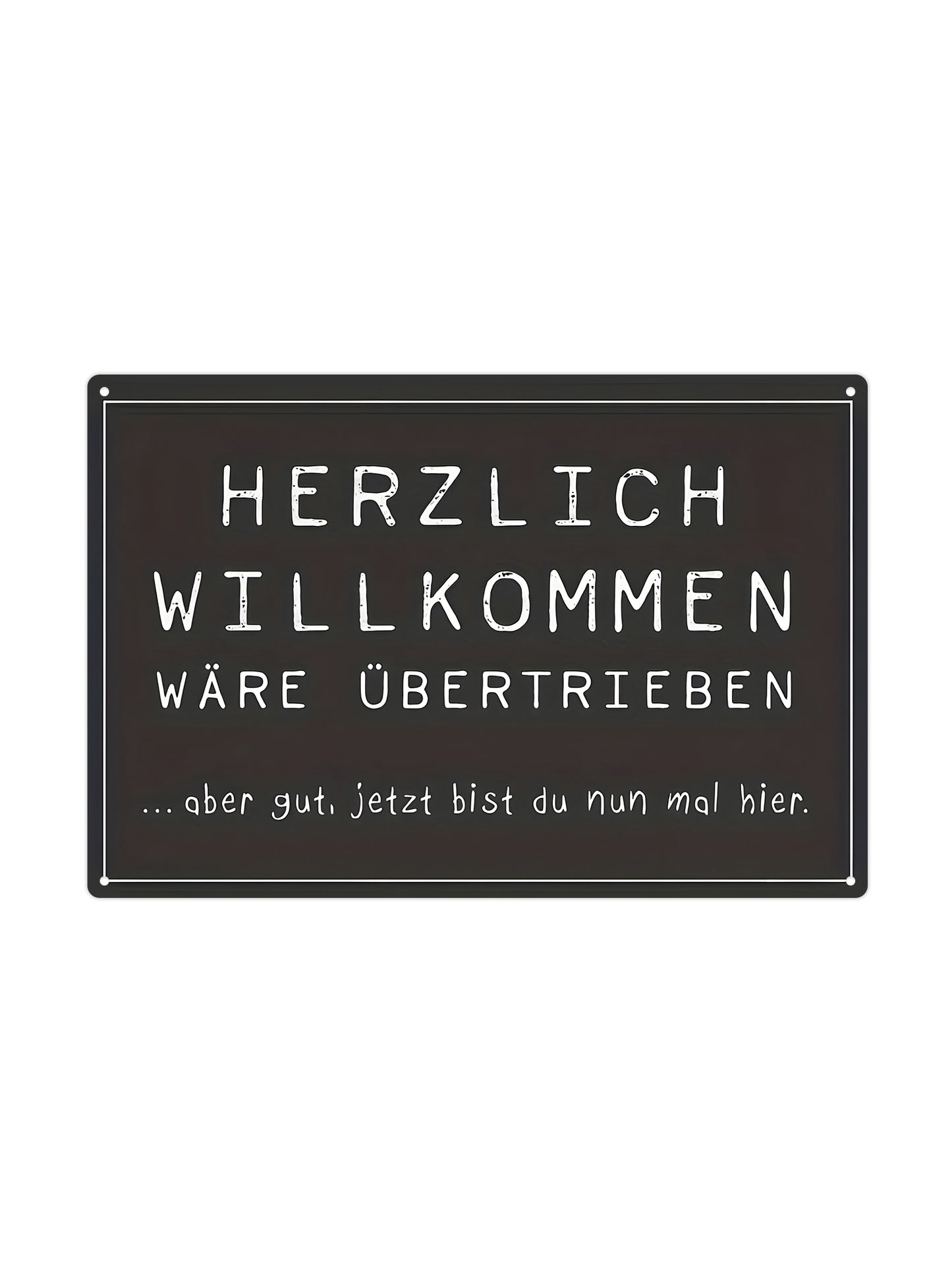 Herzlich Willkommen - Wäre übertrieben
