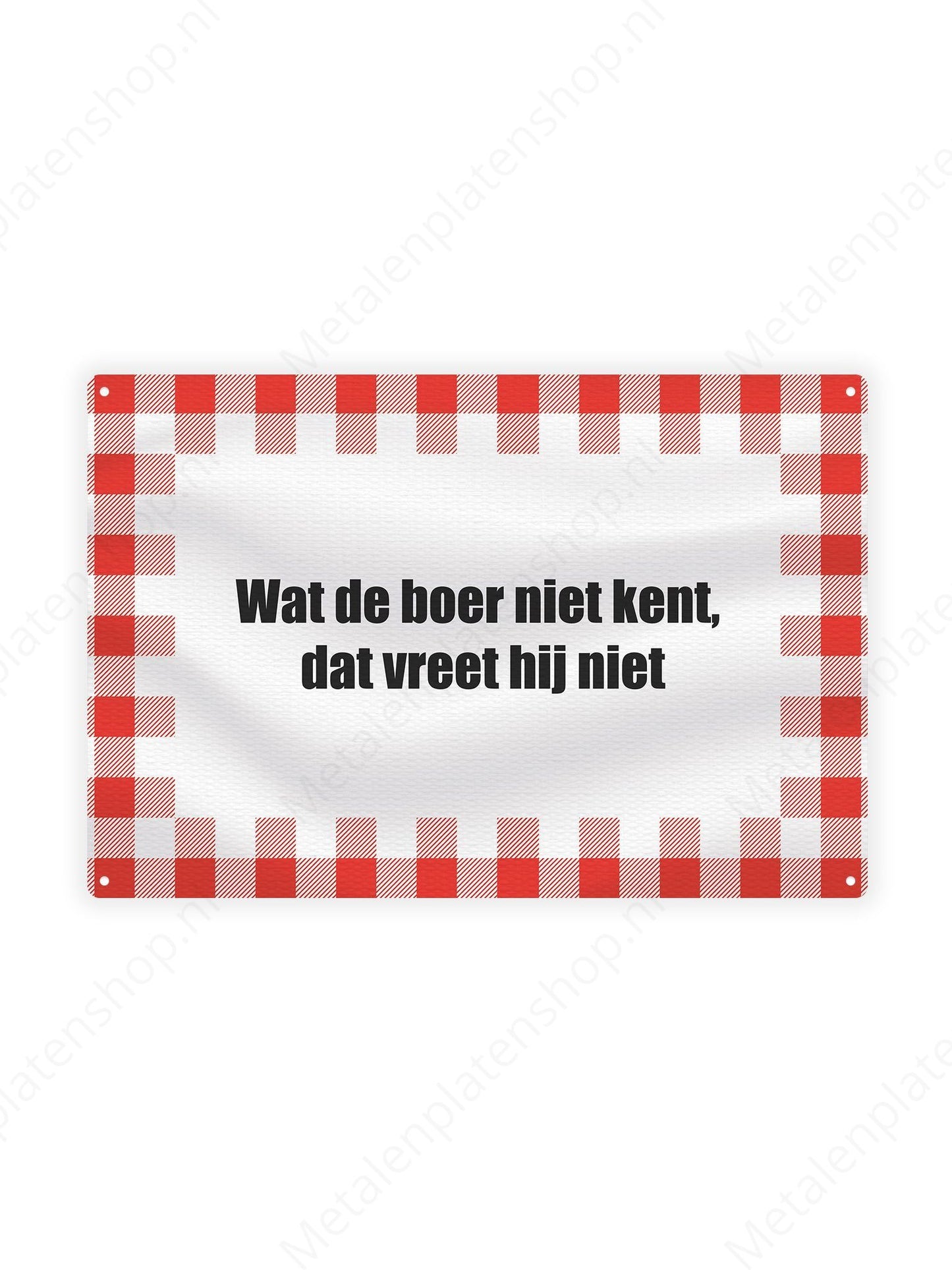 Wat de boer niet kent dat vreet hij niet - Teksten voor Boeren - Metalen Wandbord