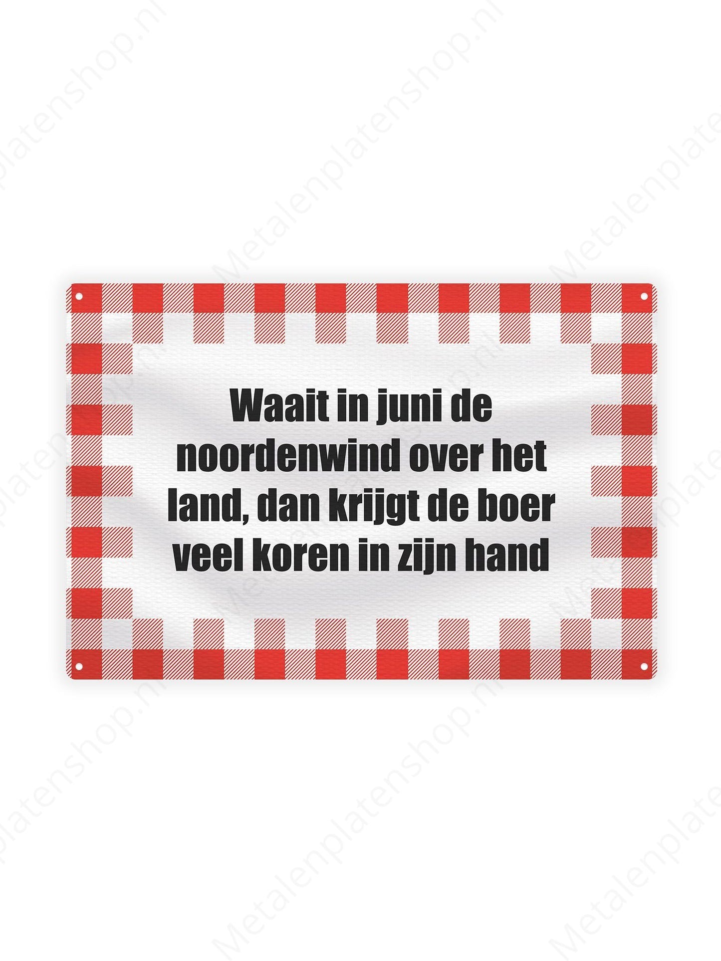 Waait in juni de noordenwind over het land, dan krijgt de boer veel koren in zijn hand - Teksten voor Boeren - Metalen Wandbord