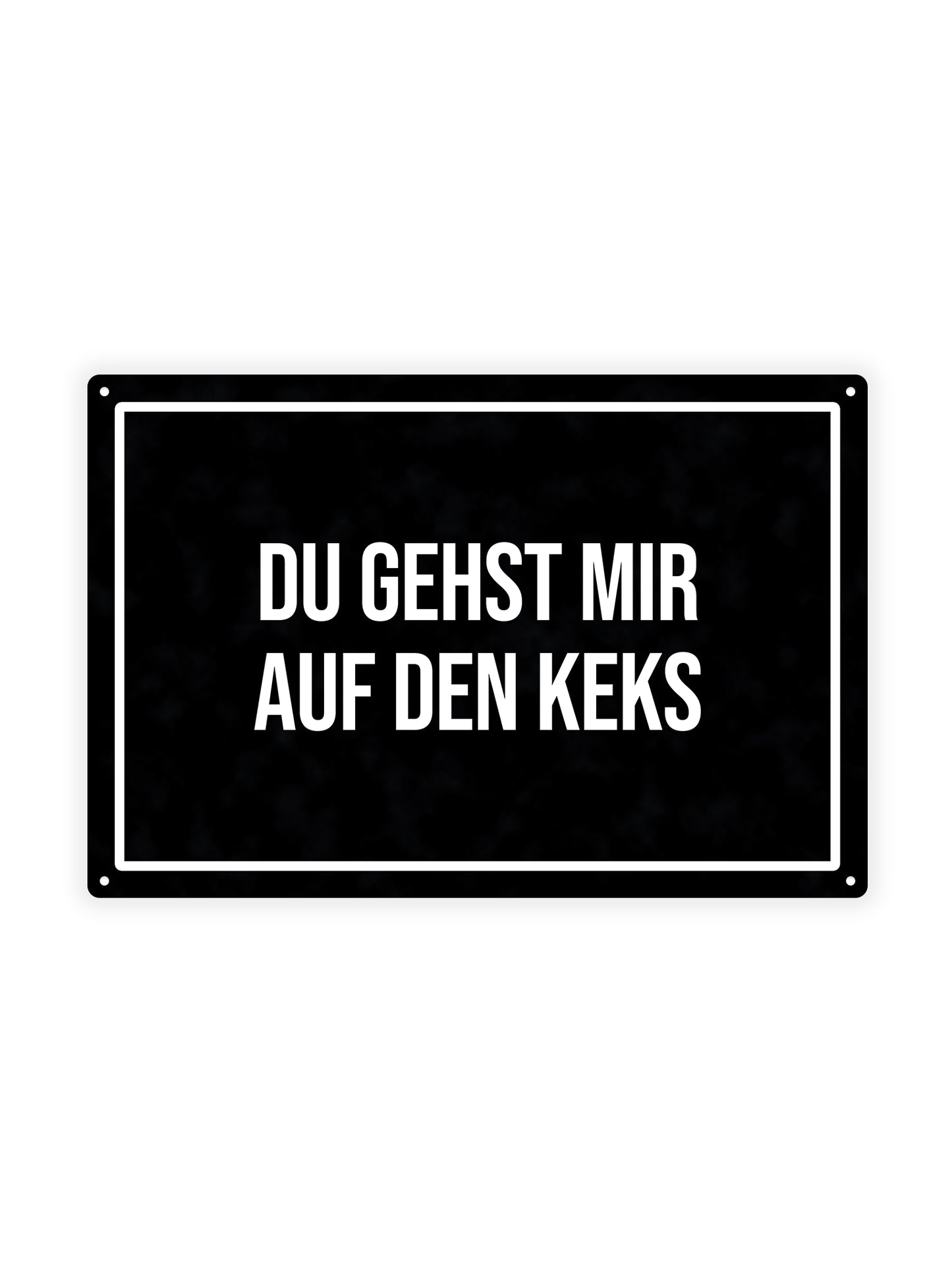 Du gehst mir auf den keks