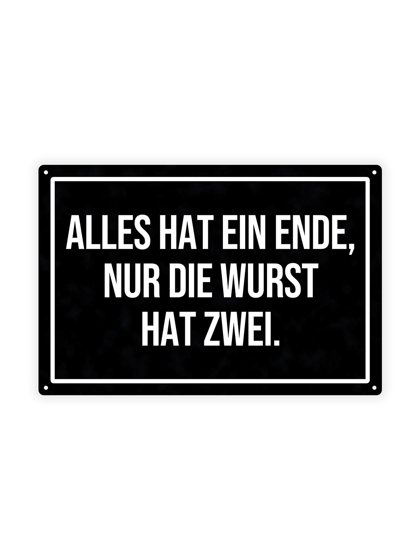 Alles Hat Eind Ende, Nur Die Wurst Hat Zwei
