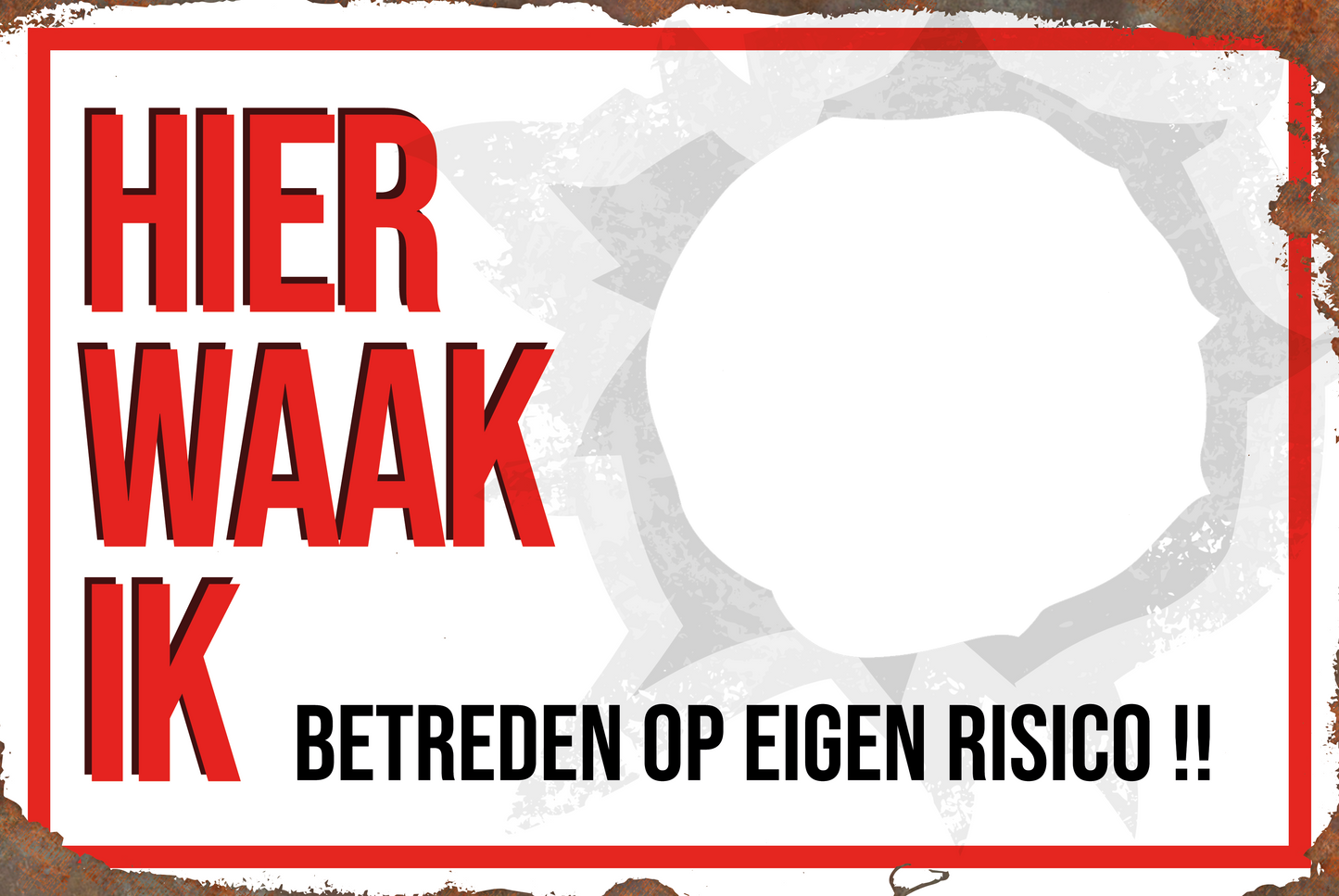 Hier Waak Ik - Betreden op eigen risico - Met eigen tekst & foto - Metalen Wandbord