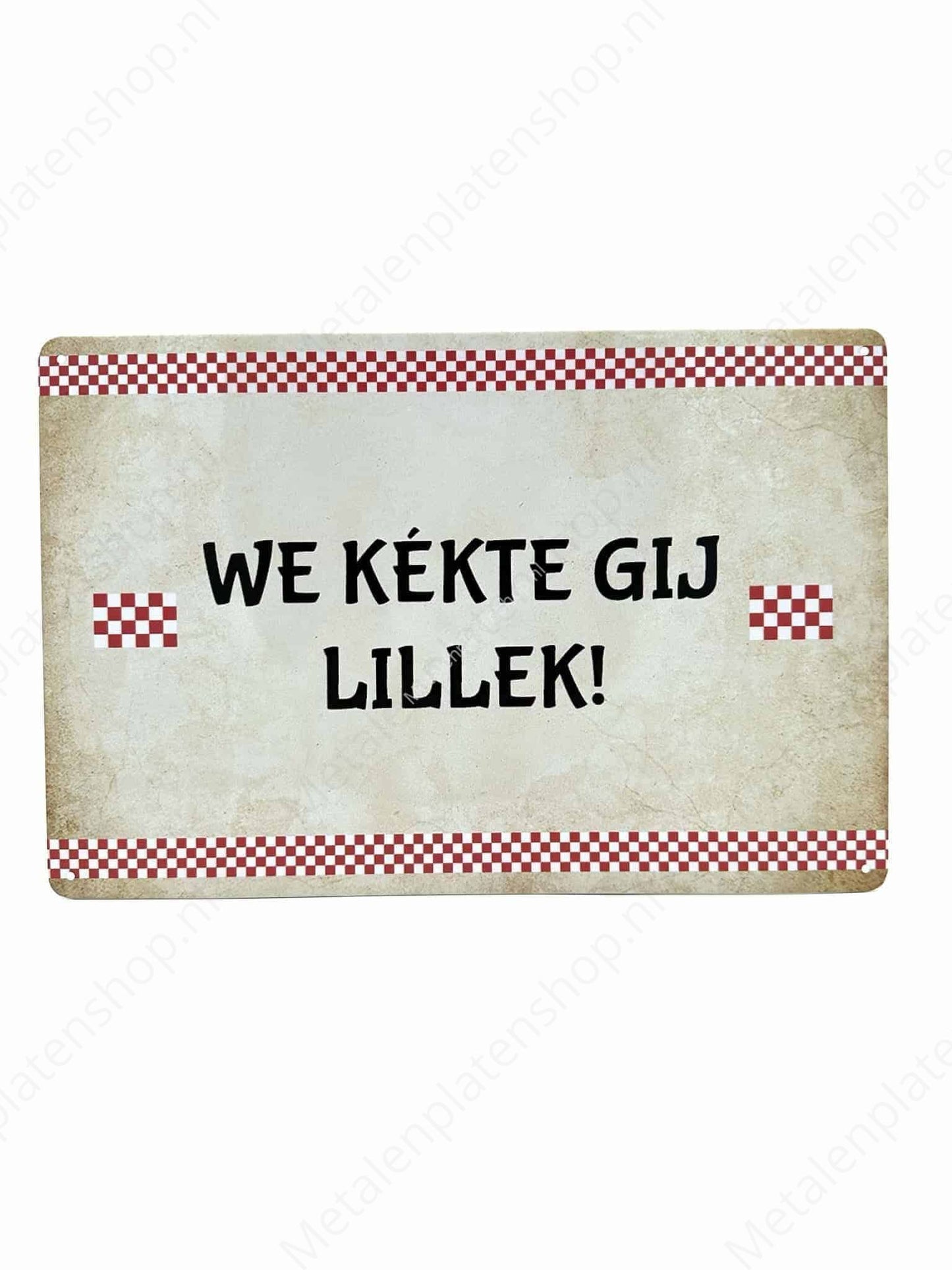 Brabant Texts - Wa Kekte Gij Lillek - Metal Wall Sign