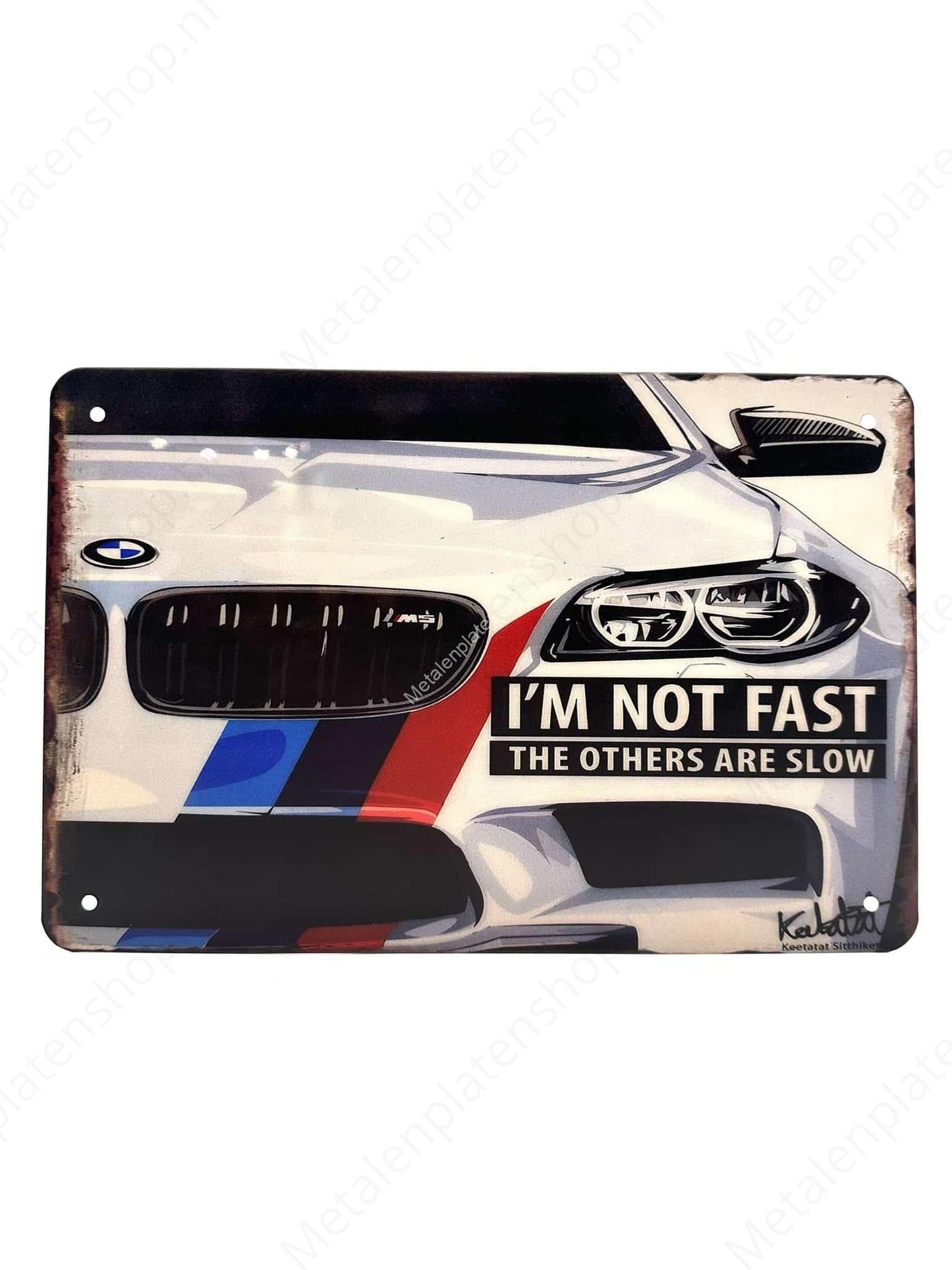 BMW - I'm not fast, the others are slow - Metal Wall Sign