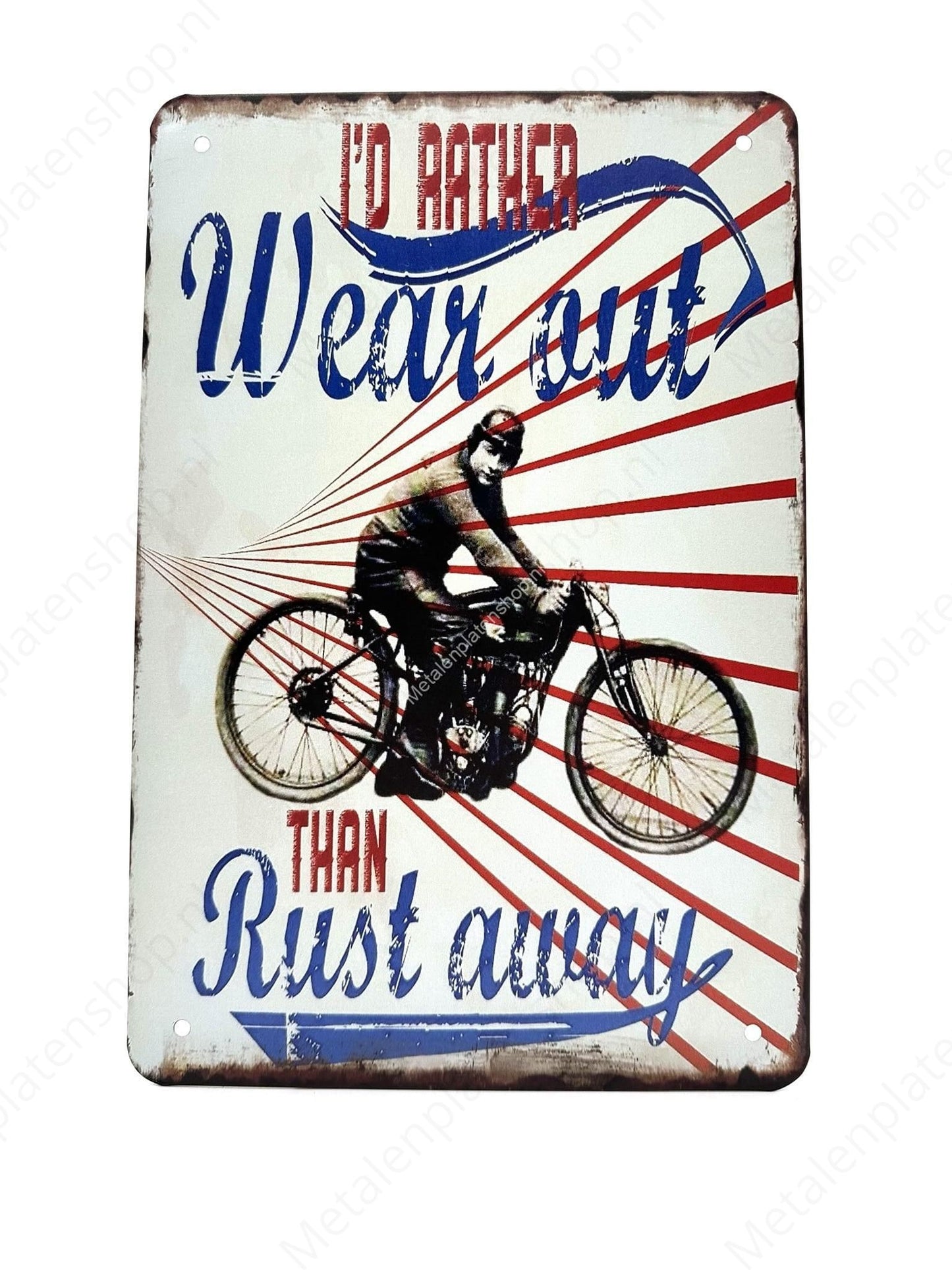 I'd rather wear out than rust away - Metalen Wandbord