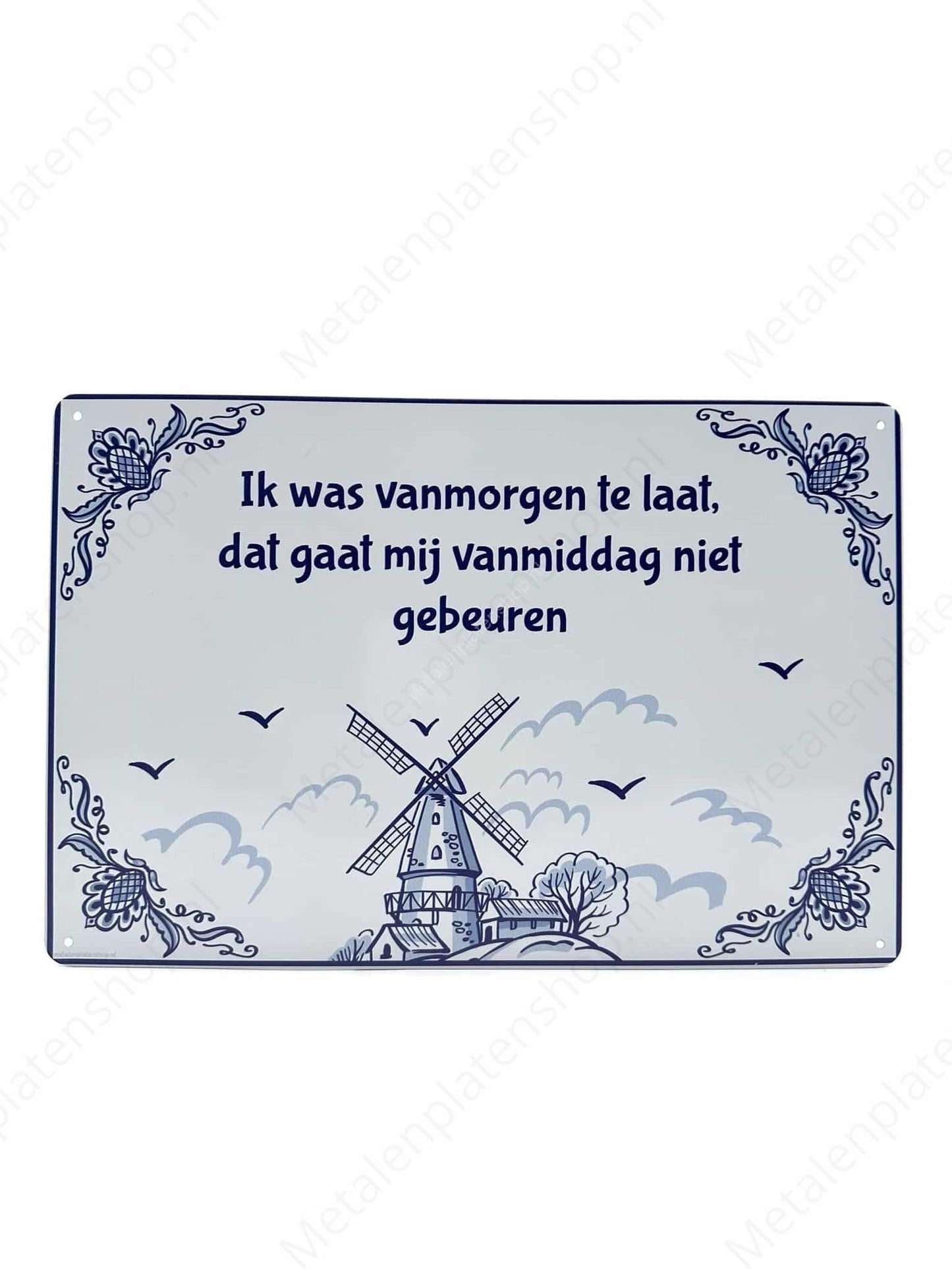 Delft Blue - I was late this morning, that won't happen to me this afternoon - Metal Wall Sign
