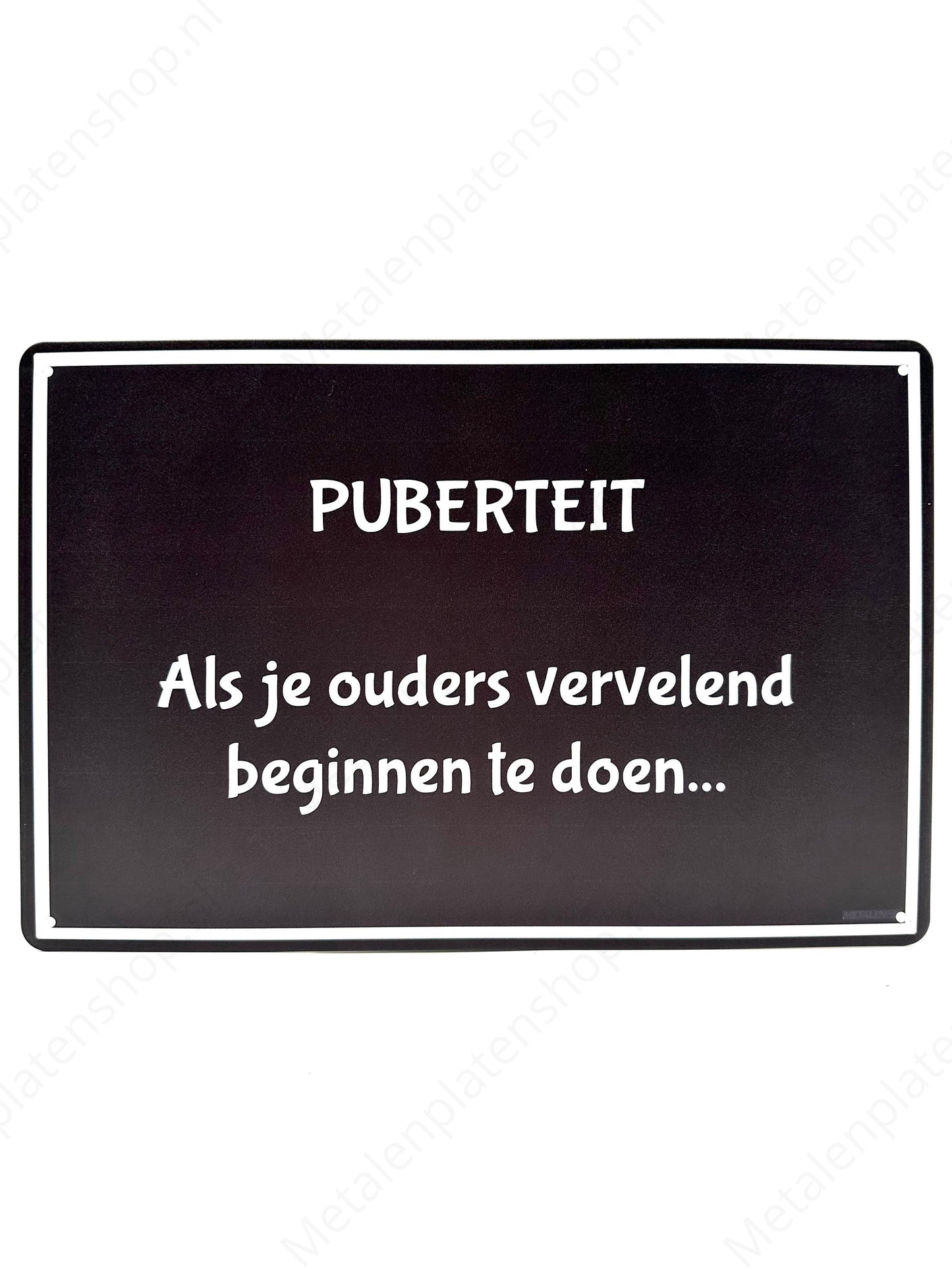 PUBERTEIT - Als je ouders vervelend beginnen te doen... - Metalen Wandbord