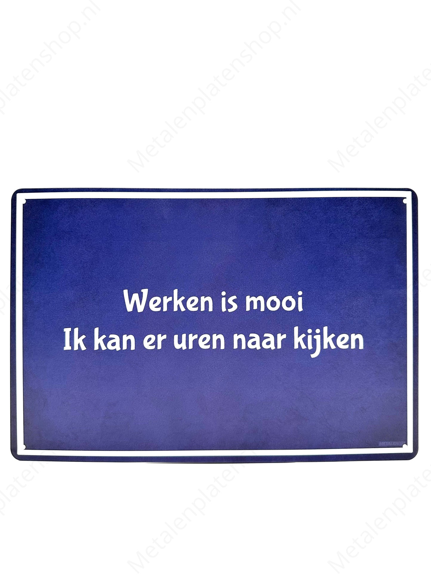 Werken is mooi. Ik kan er uren naar kijken