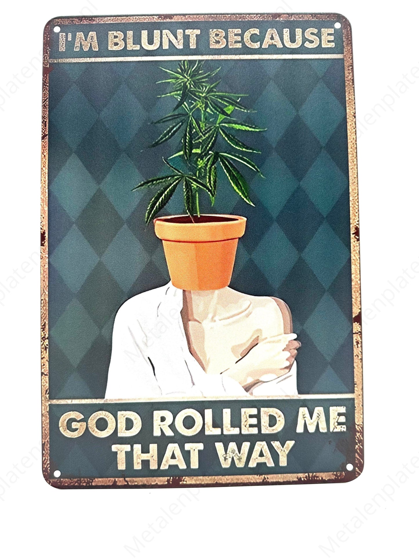 Im blunt because god rolled me that way