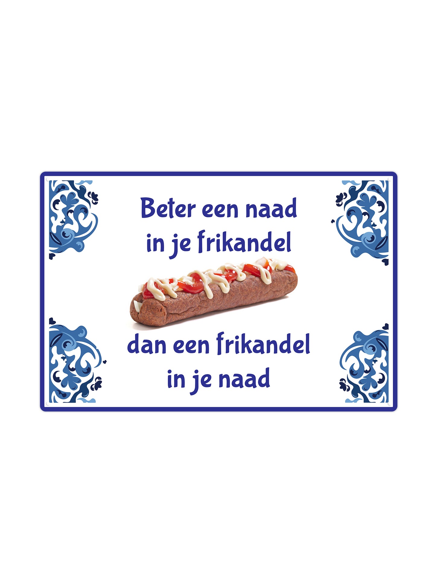 Beter een naad in je frikandel, dan een een frikandel in je naad