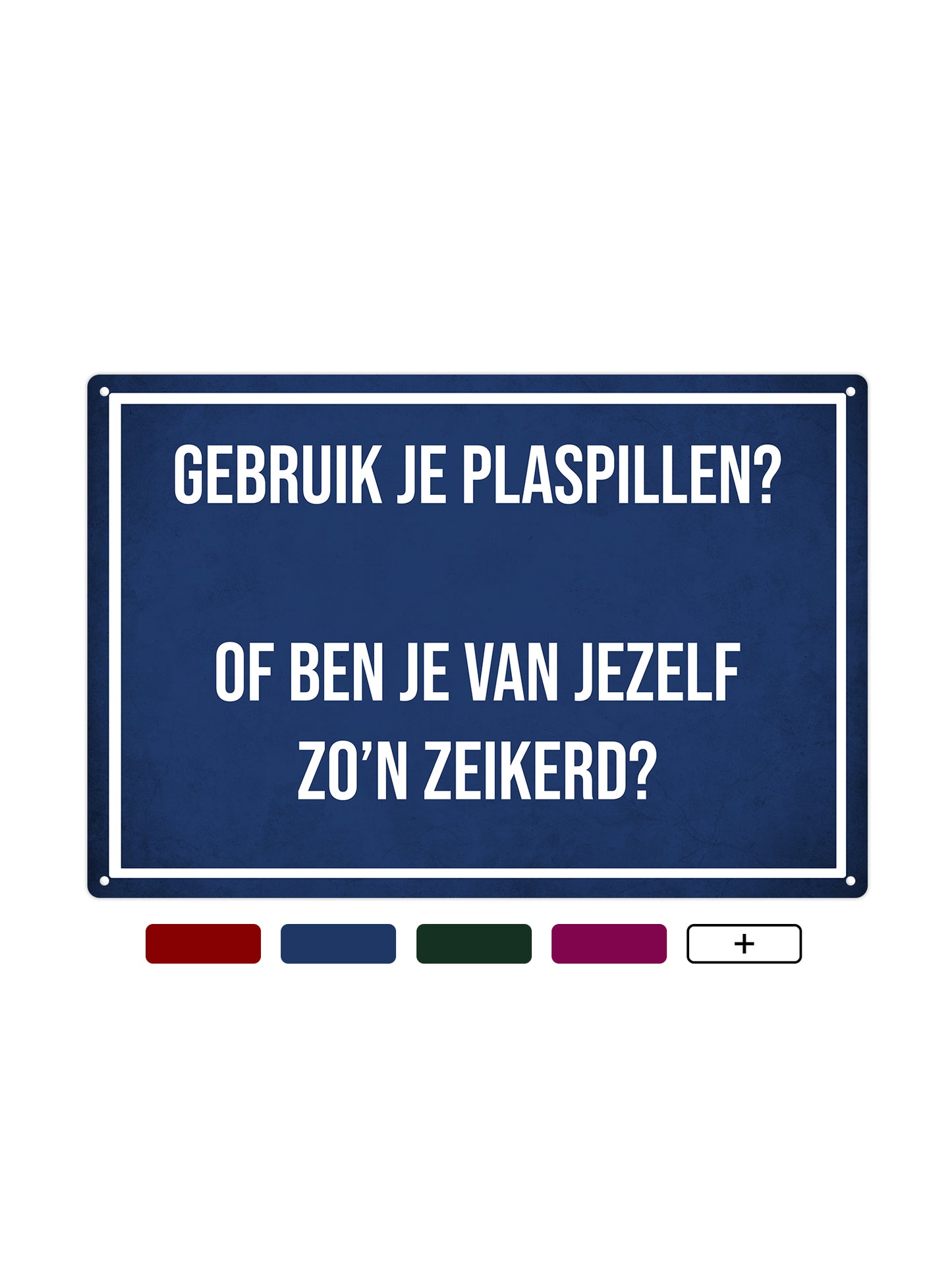 Gebruik je plaspillen of ben je van jezelf zo'n zeikerd?
