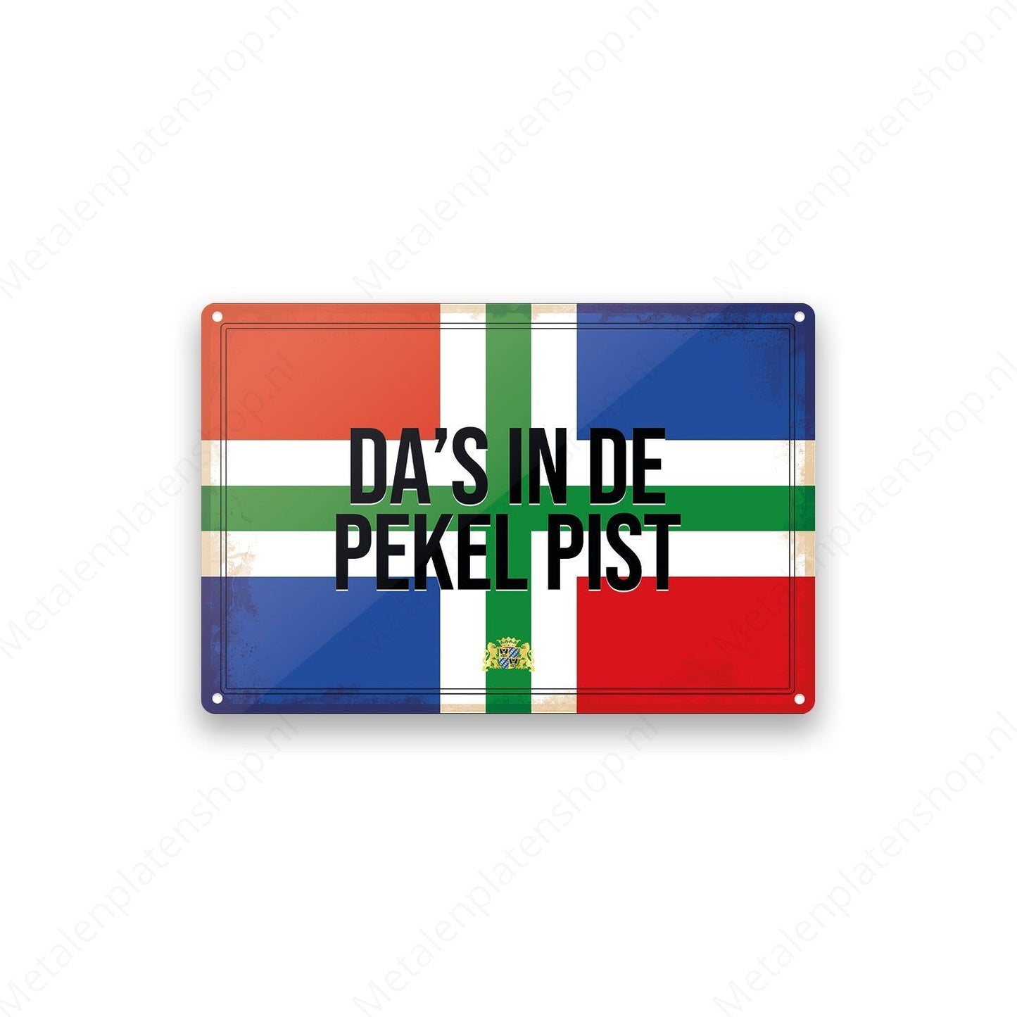 Da’s in de pekel pist - Groninger Borden - Metalen Wandbord