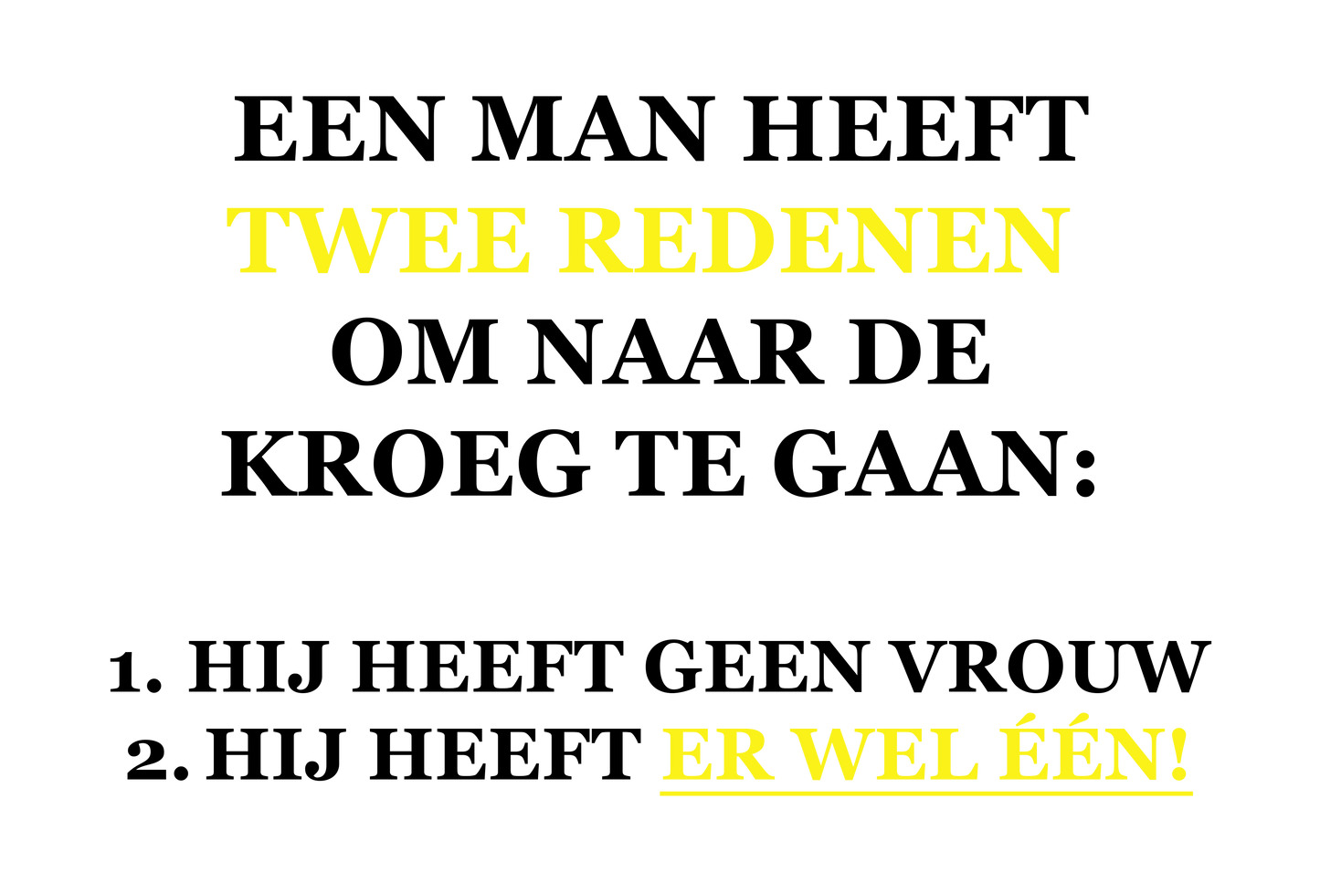 Een man heeft 2 redenen om naar de kroeg te gaan