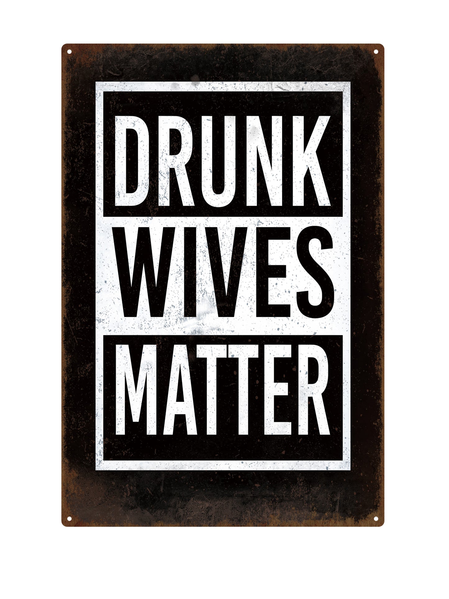 Drunk Wives Matter - Metal Wall Sign