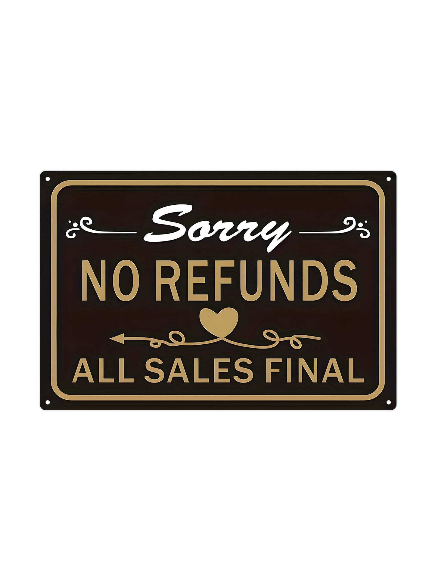 Sorry - No Refunds - Metalen Wandbord