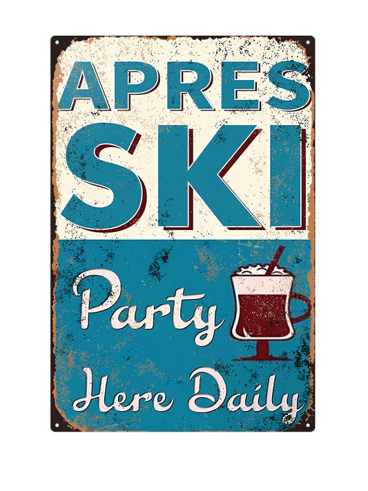 Apres Ski Party Here Daily - Metalen wandbord