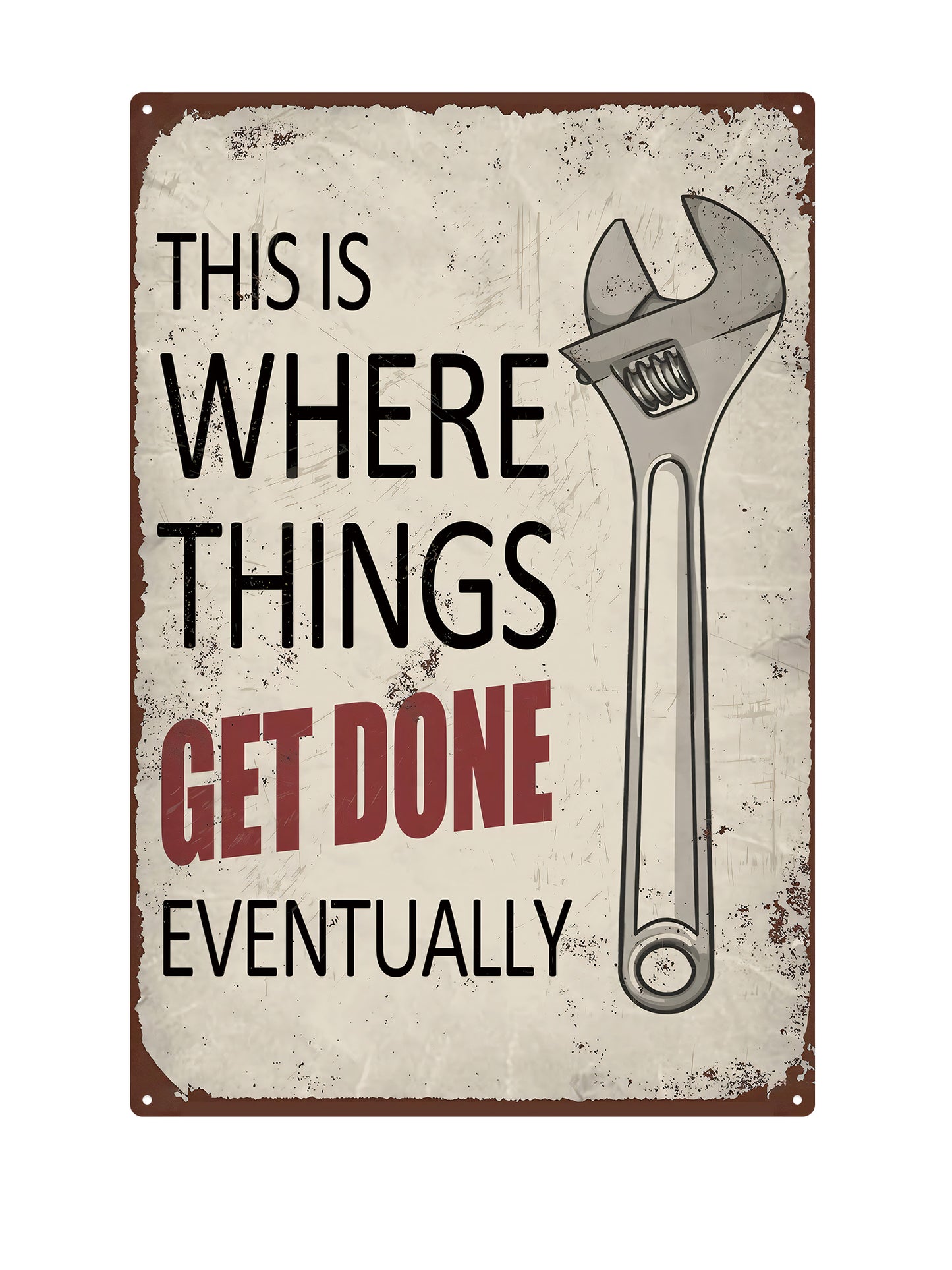 This is where things GET DONE eventually - Metalen Wandbord