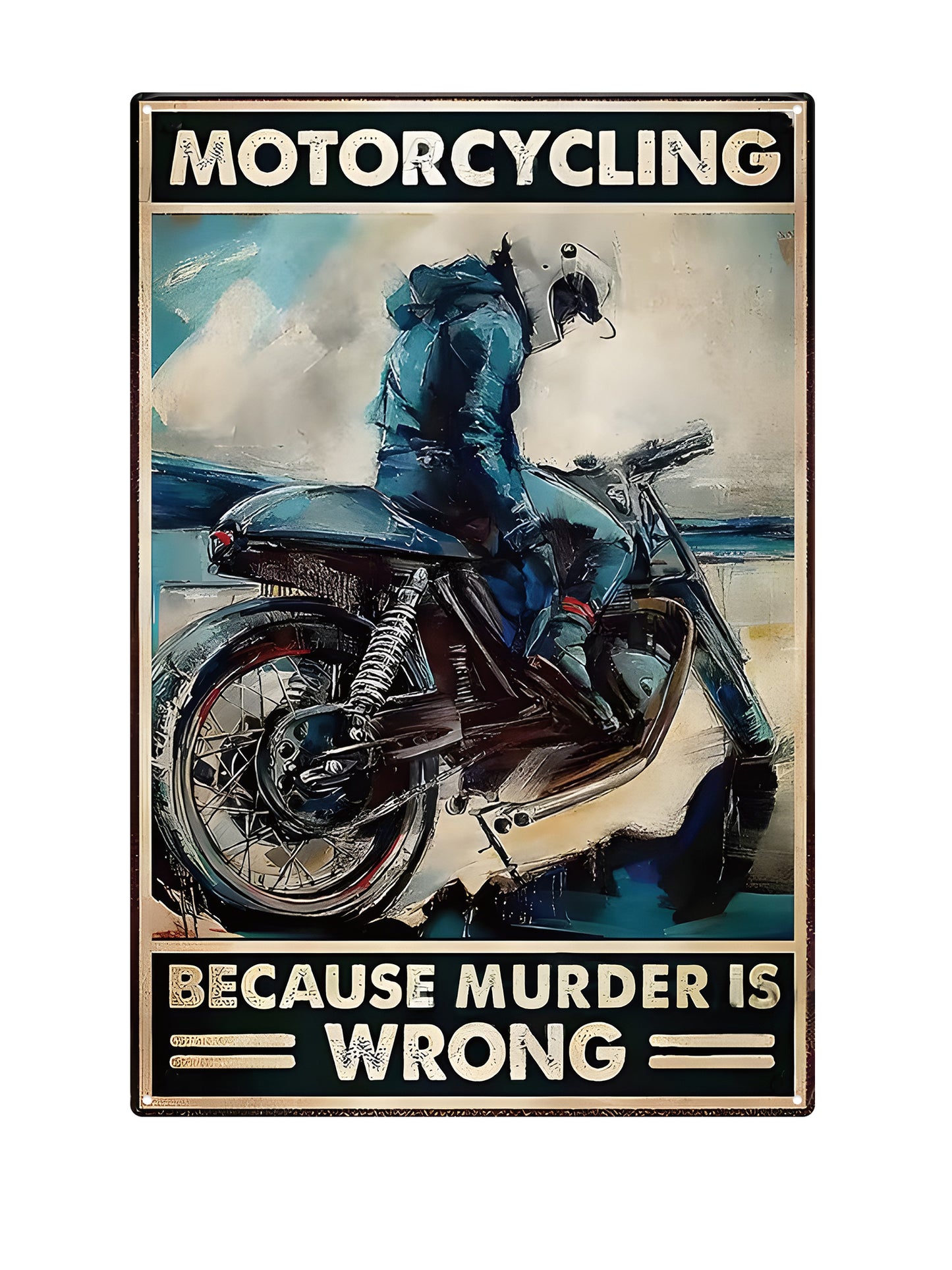 Motorcycling, because murder is wrong - Metalen Wandbord