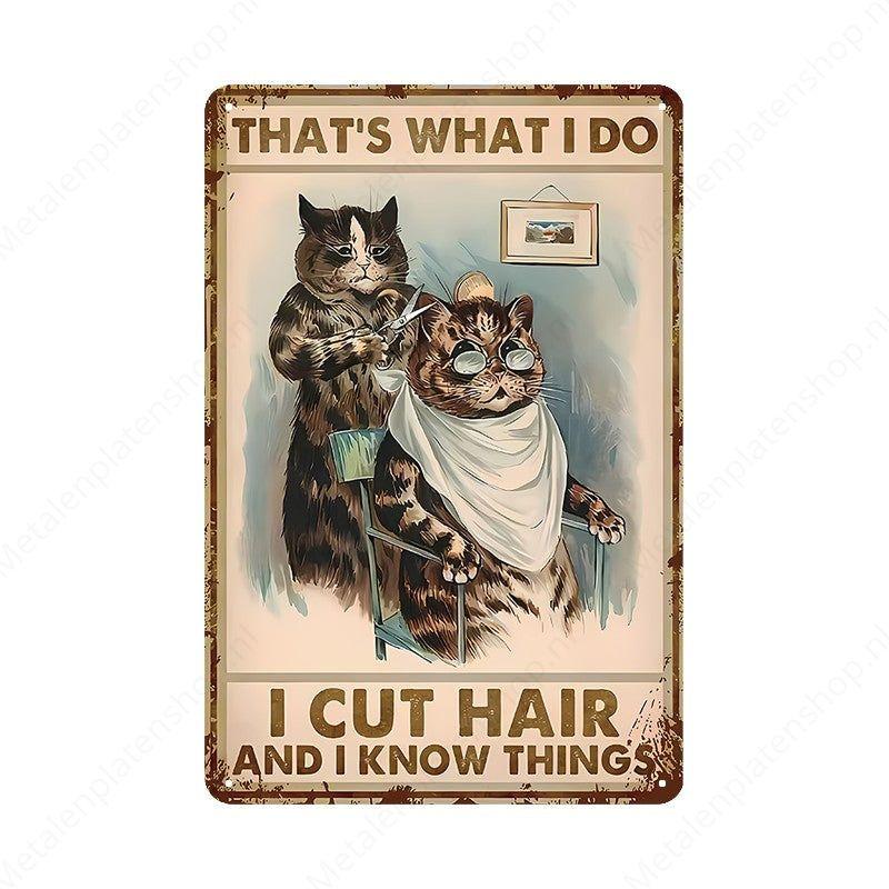 Thats What I Do - I Cut Hair and know things - Metal Wall Sign