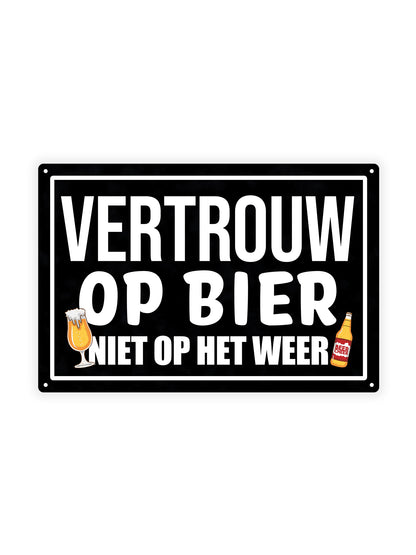 Vertrouw op Bier, niet op het weer - Cafe Bord - Metalen wandbord