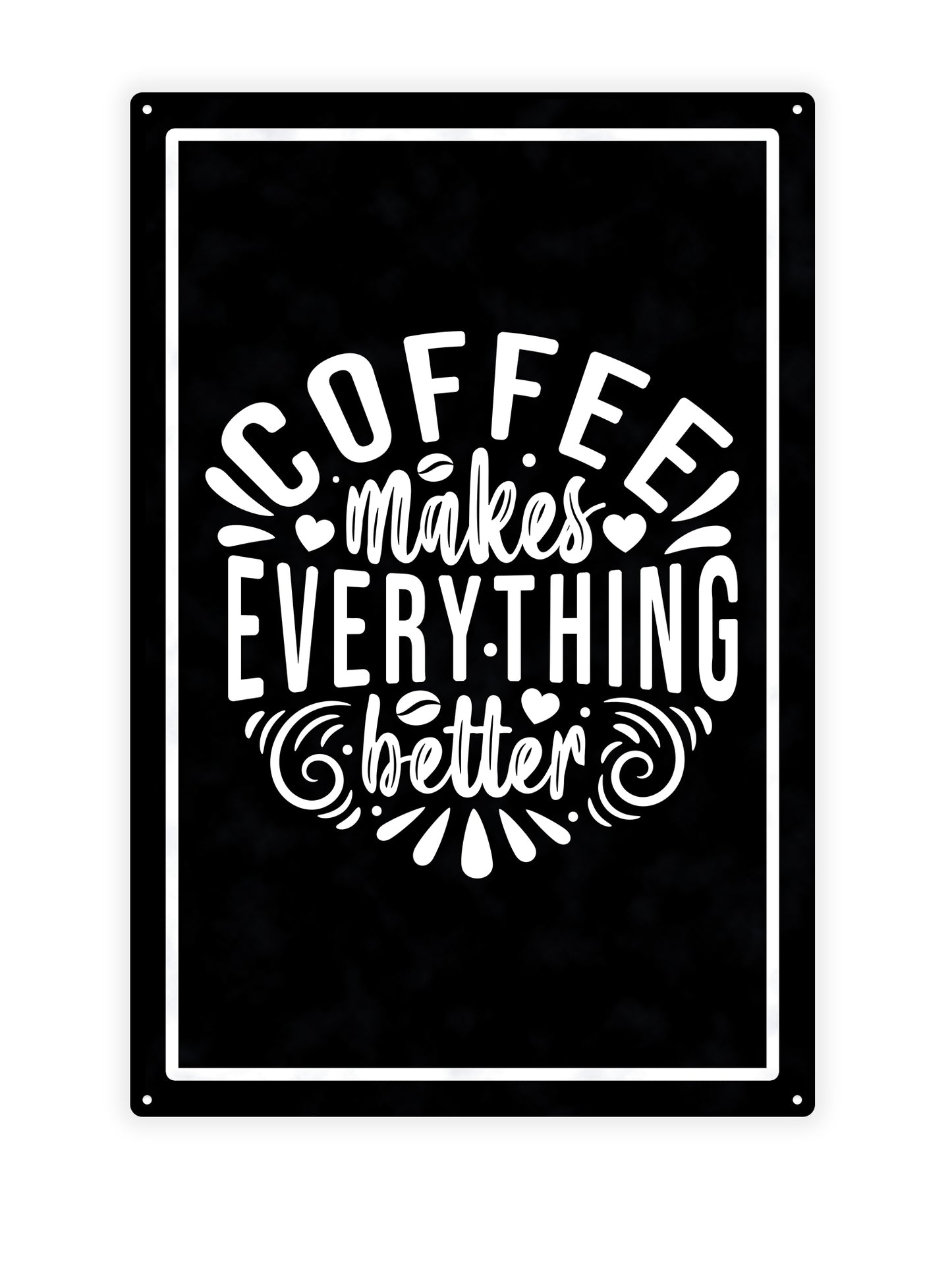 Coffee makes everything better - Cafe Bord