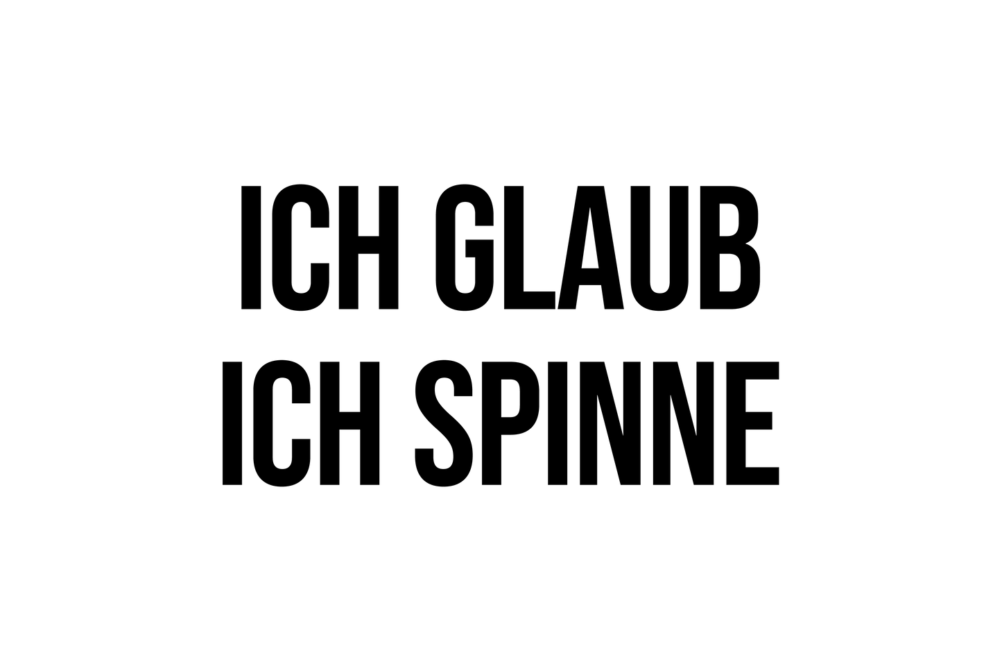 Ich Glaub Ich Spinne