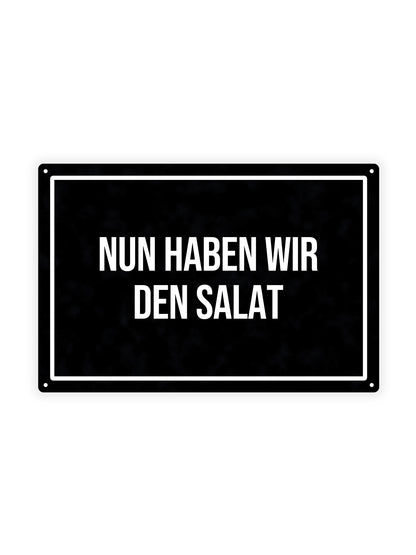 Nun haben Wir Den salat