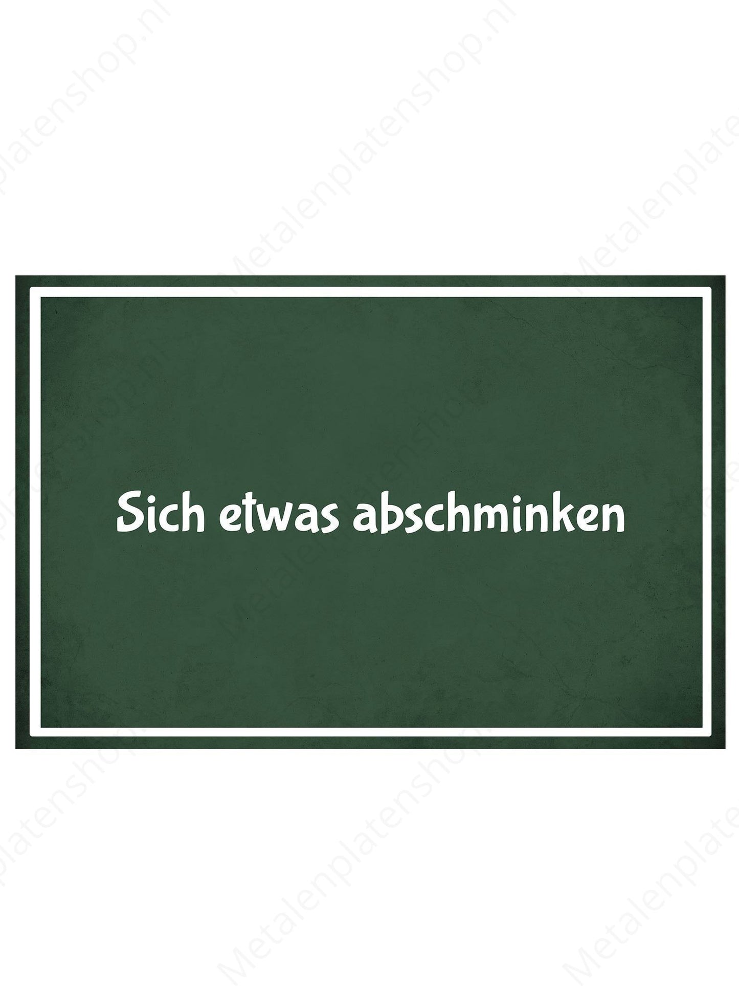 Metalen Wandbord - Sich etwas abschminken - Deutsch