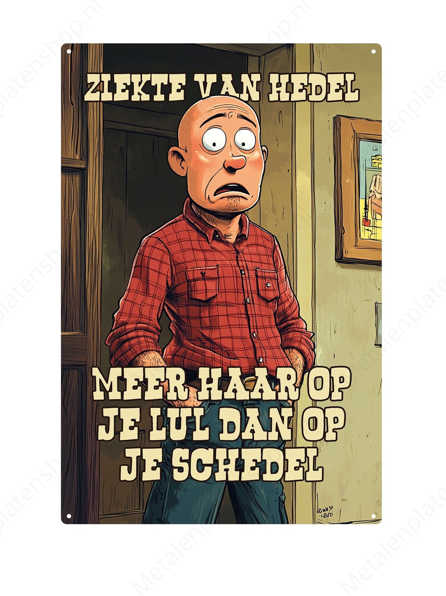 Ziekte van hedel, meer haar op je l*l dan op je schedel - Metalen Wandbord