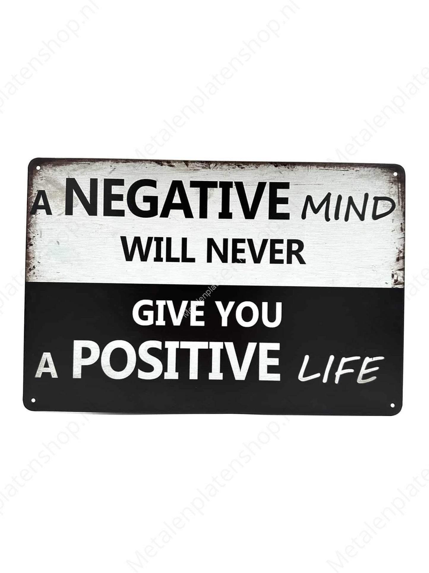 Ein negativer Geist wird Ihnen nie ein positives Leben bescheren – Metallwandschild