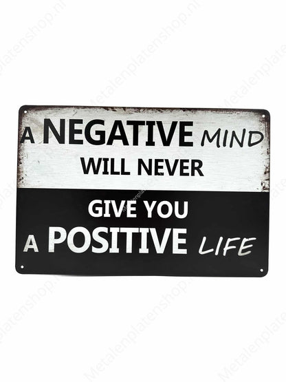 Ein negativer Geist wird Ihnen nie ein positives Leben bescheren – Metallwandschild