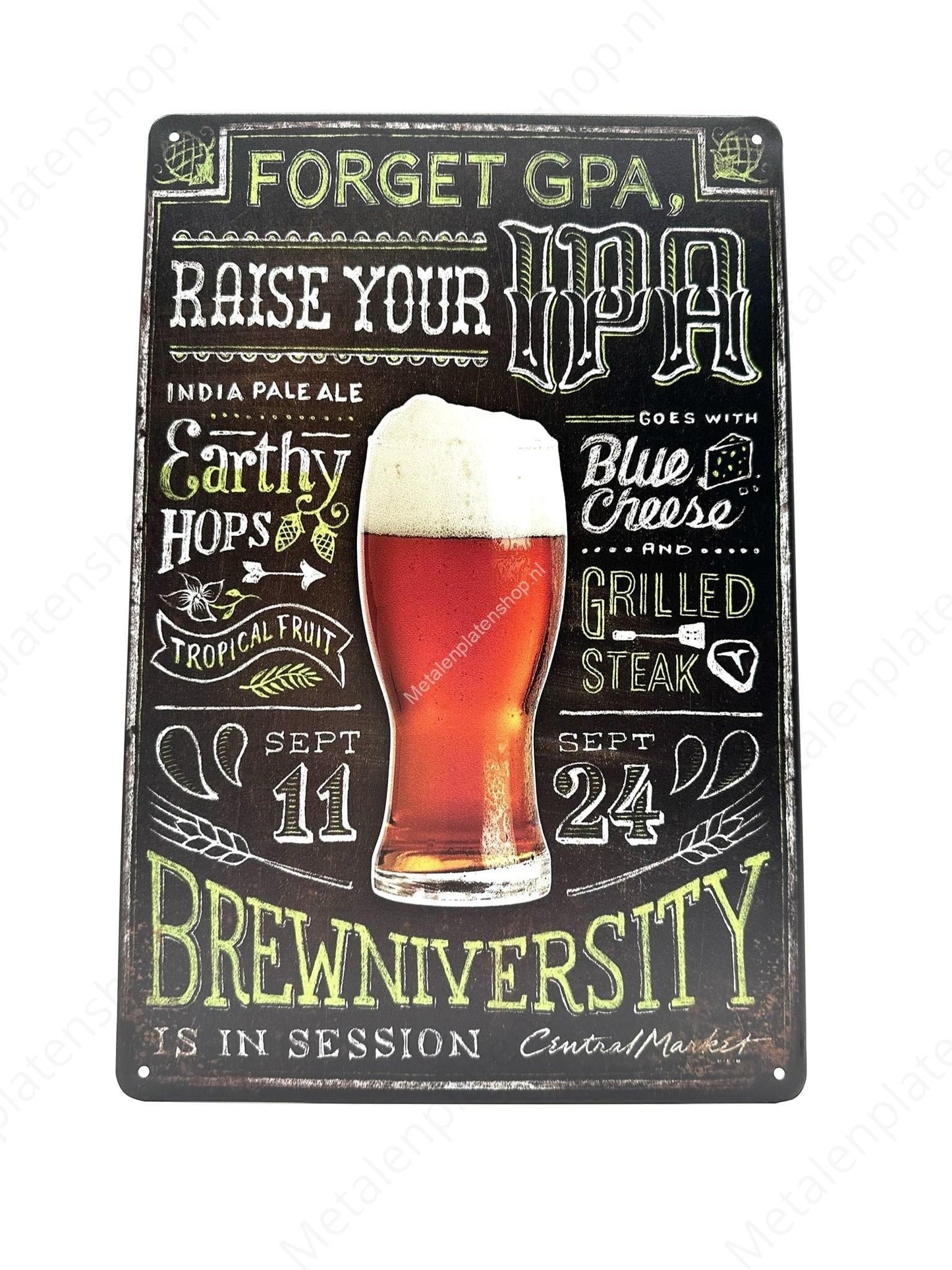 Forget GPA, Raise your IPA - Brewniversity - Metalen Wandbord