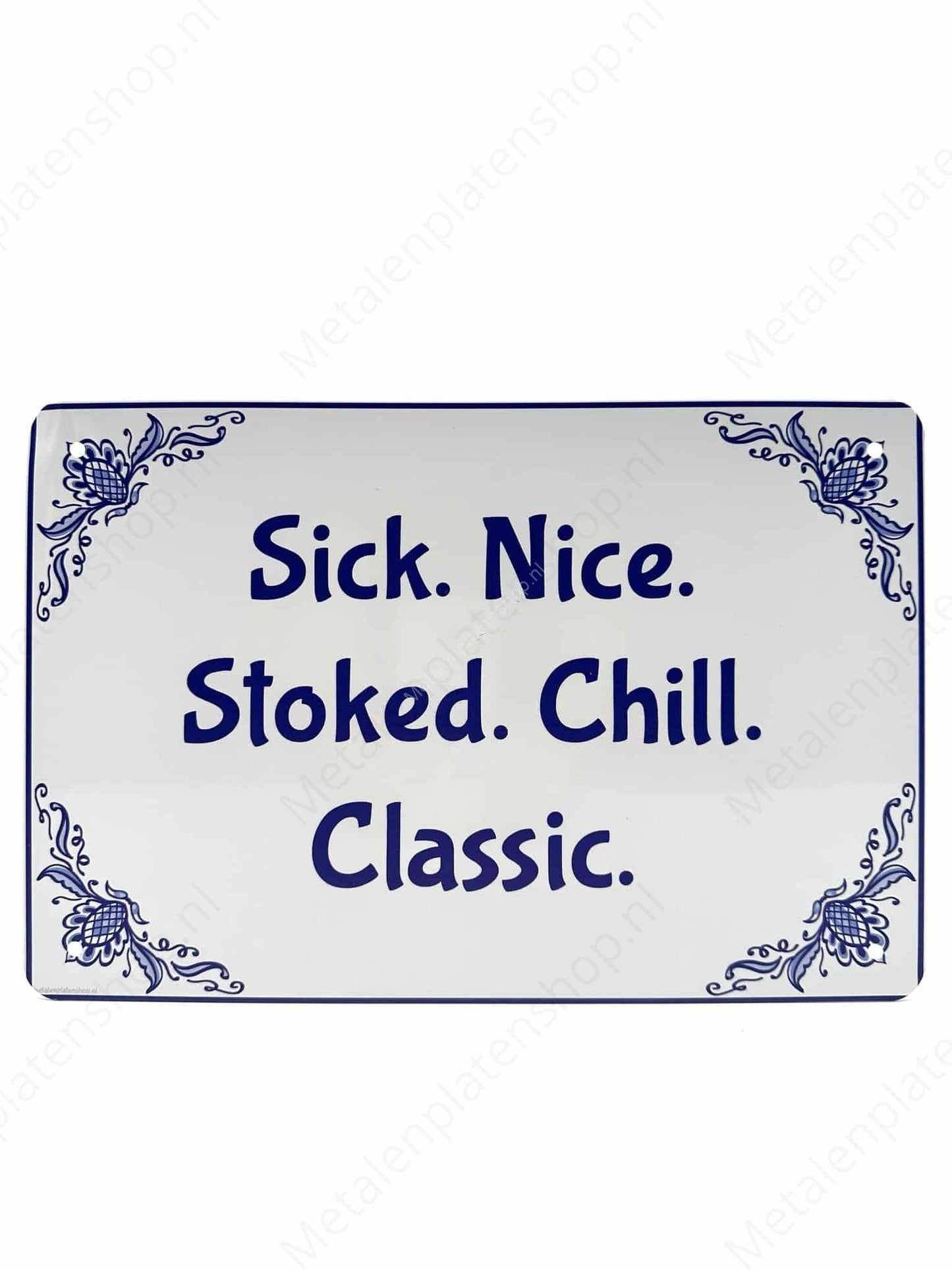 B&amp;B Delft Blue - Suus - Sick. Nice. Stoked. Chill. Classic. - Metal Wall Sign