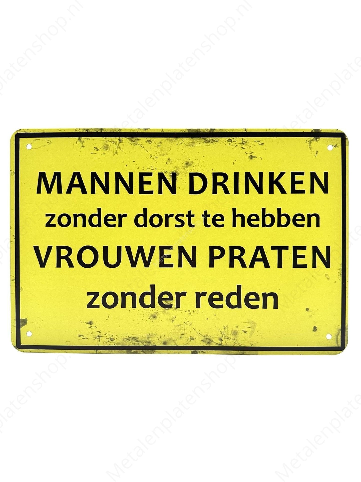 Men drink without thirst, women talk without reason - Metal Wall Sign