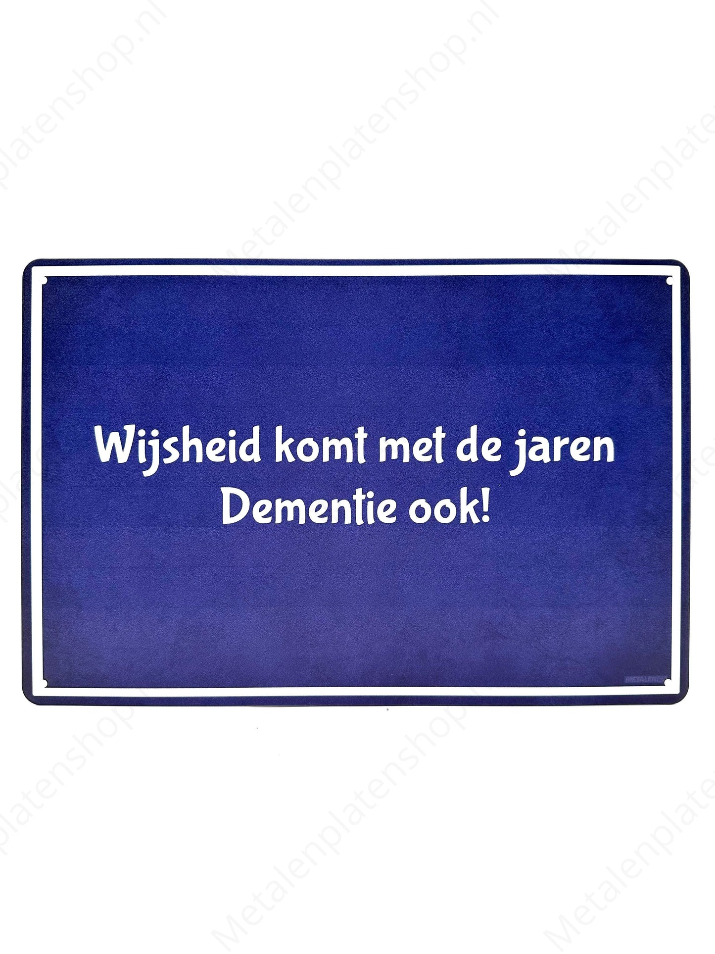 Wisdom comes with age, dementia too! - Metal Wall Sign