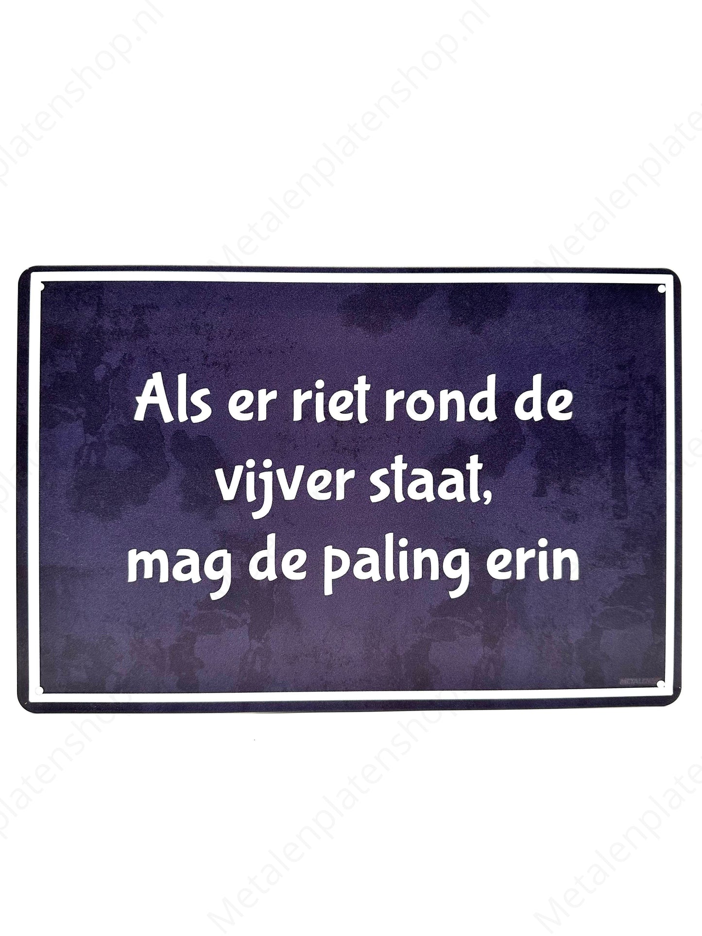 If there are reeds around the pond, the eel may enter - Metal Wall Sign