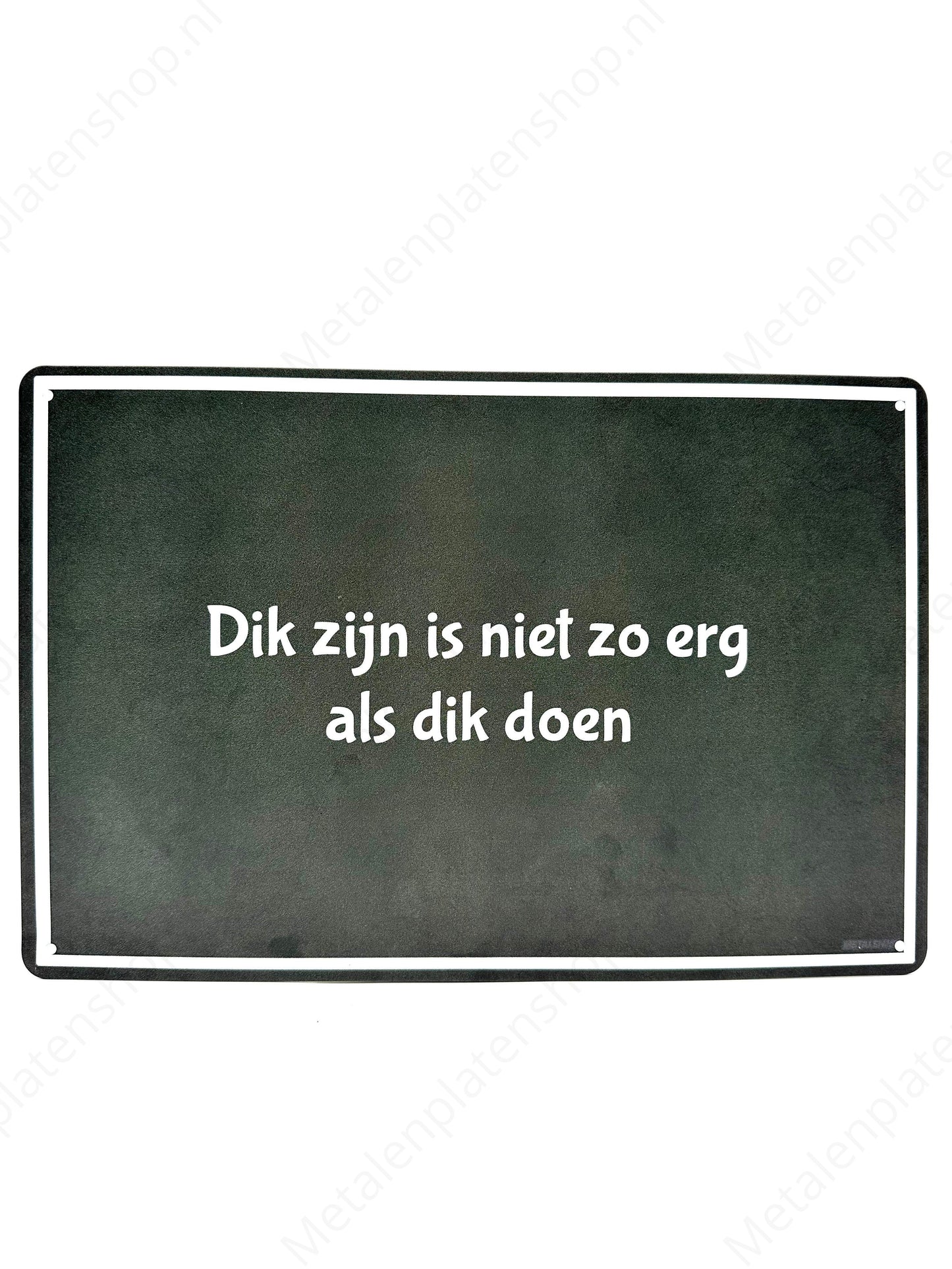 Being fat isn't as bad as acting fat - Metal Wall Sign