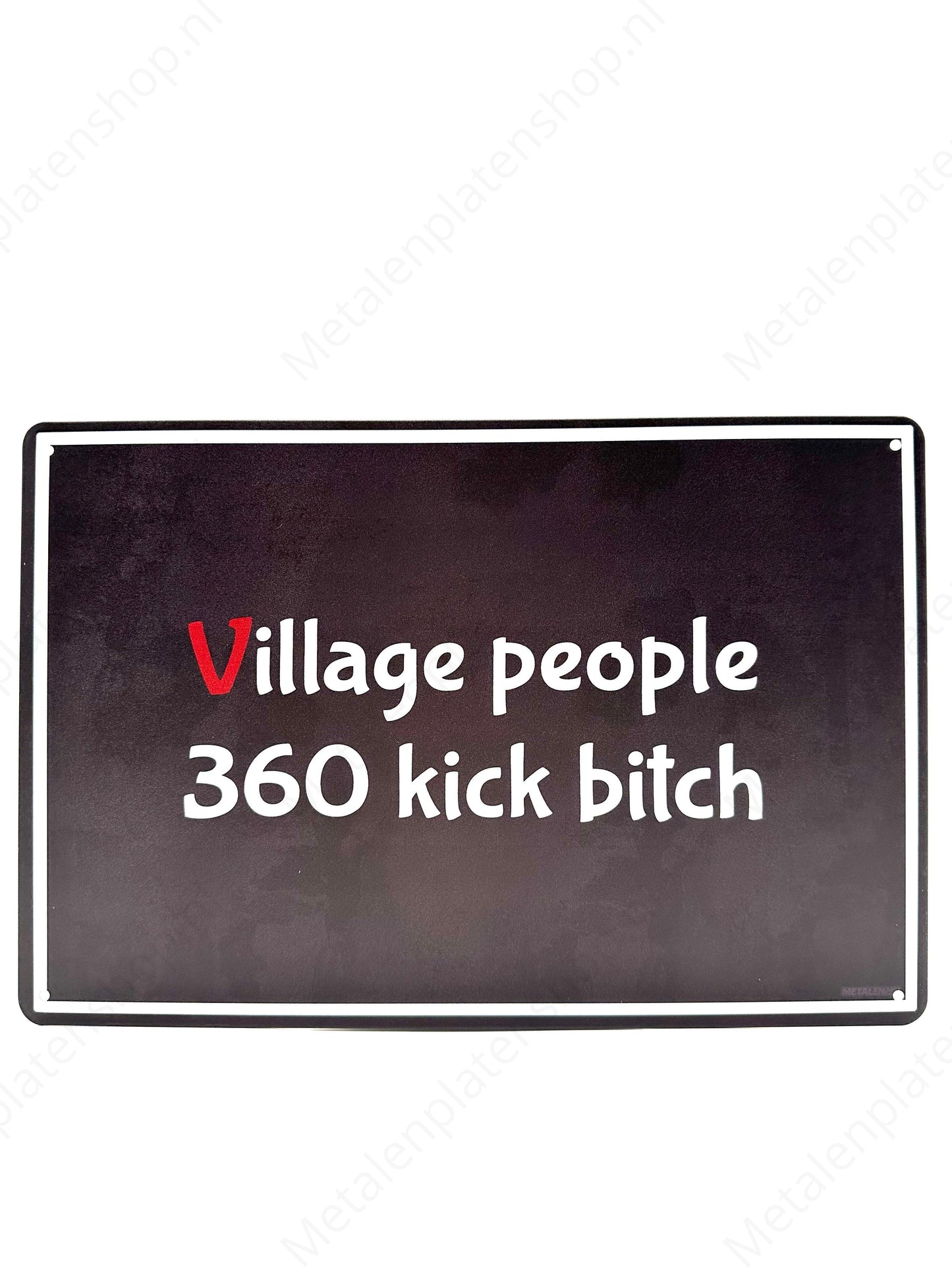 Village People 360 ​​Kick Bitch - Metallwandschild