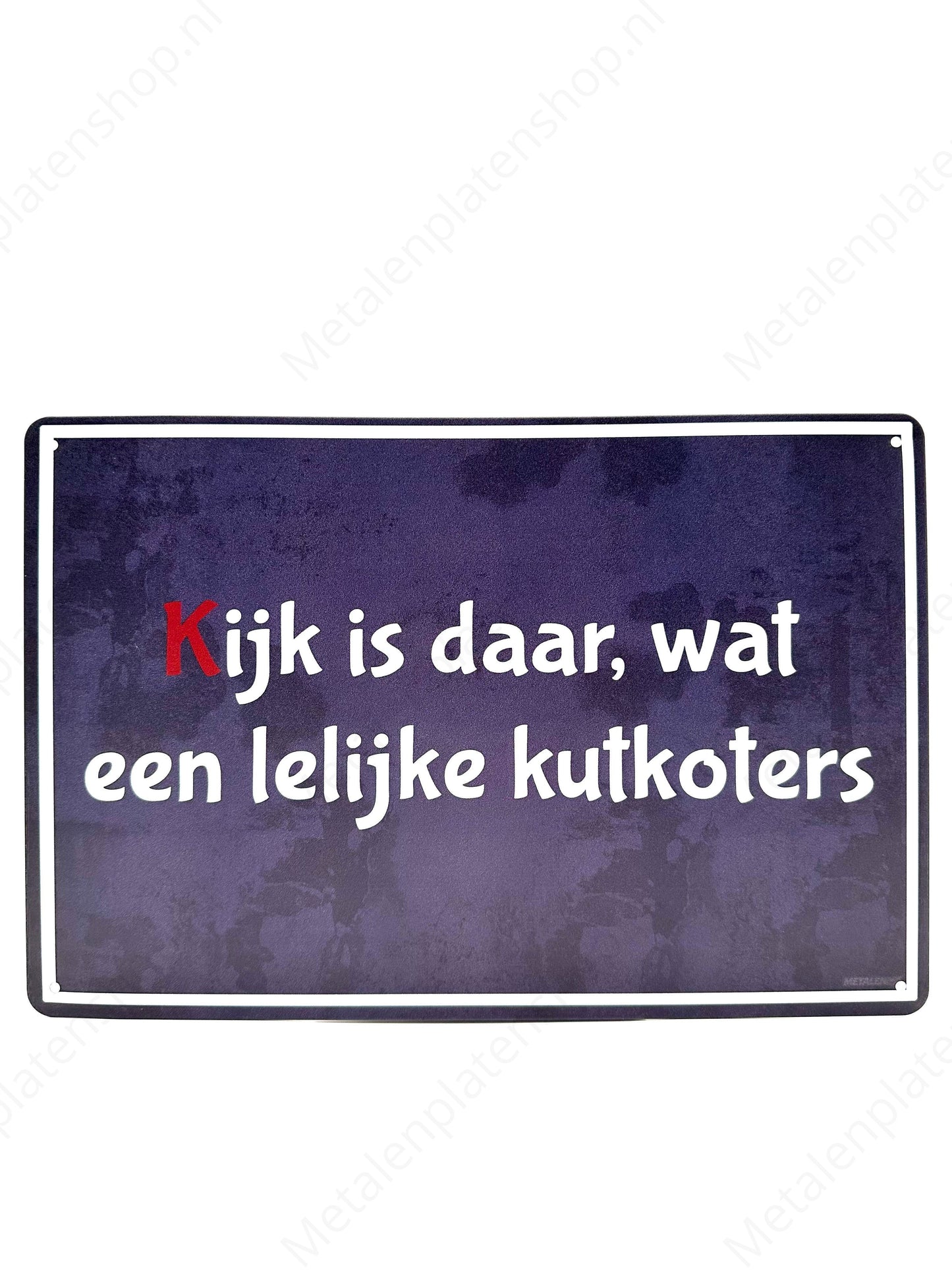 Kijk is daar, wat een lelijke k*tkoters! - Metalen Wandbord