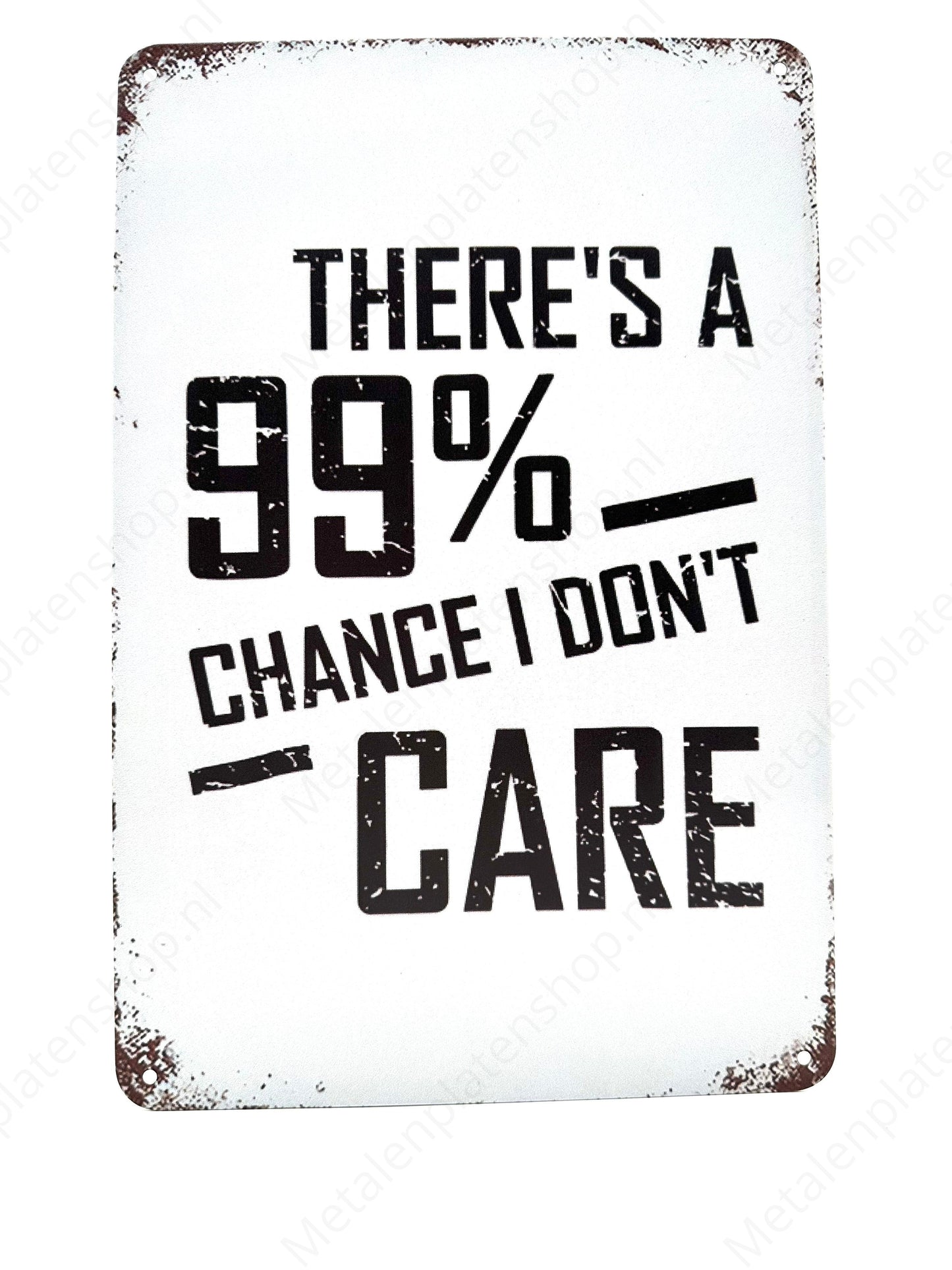 There's a 99% chance, i don't care - Metalen Wandbord