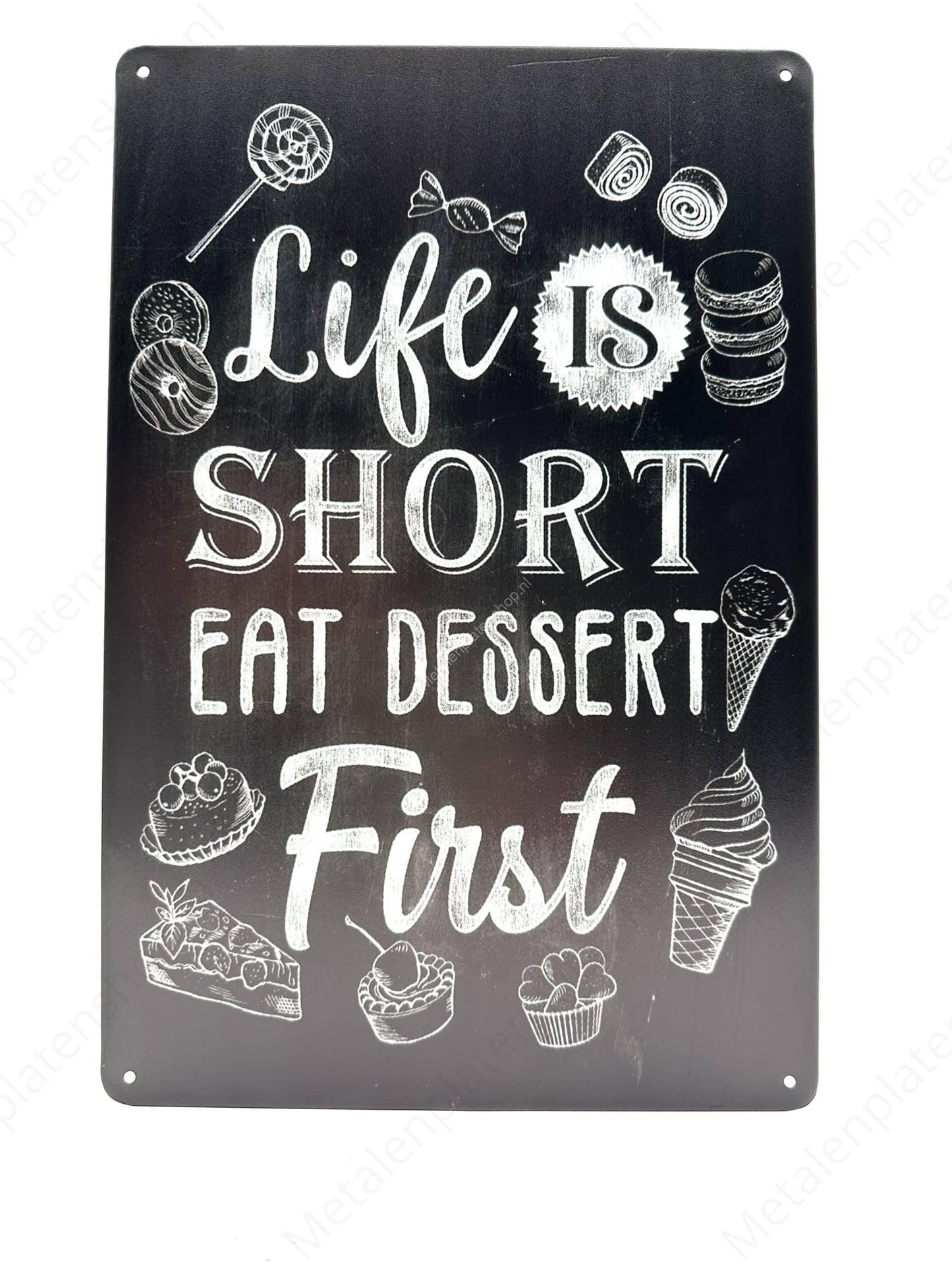 Life is short, eat a dessert - Metalen Wandbord