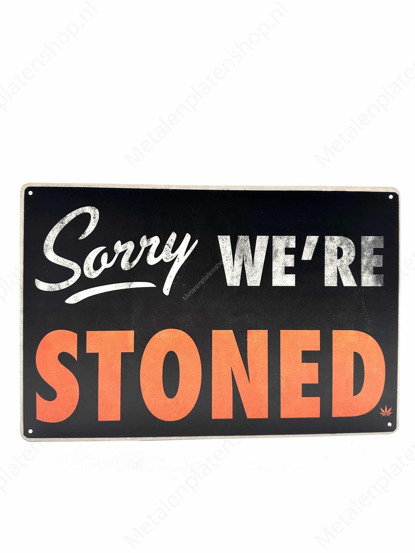 Metalen Wandbord -Sorry we're stoned - Metalen Wandbord