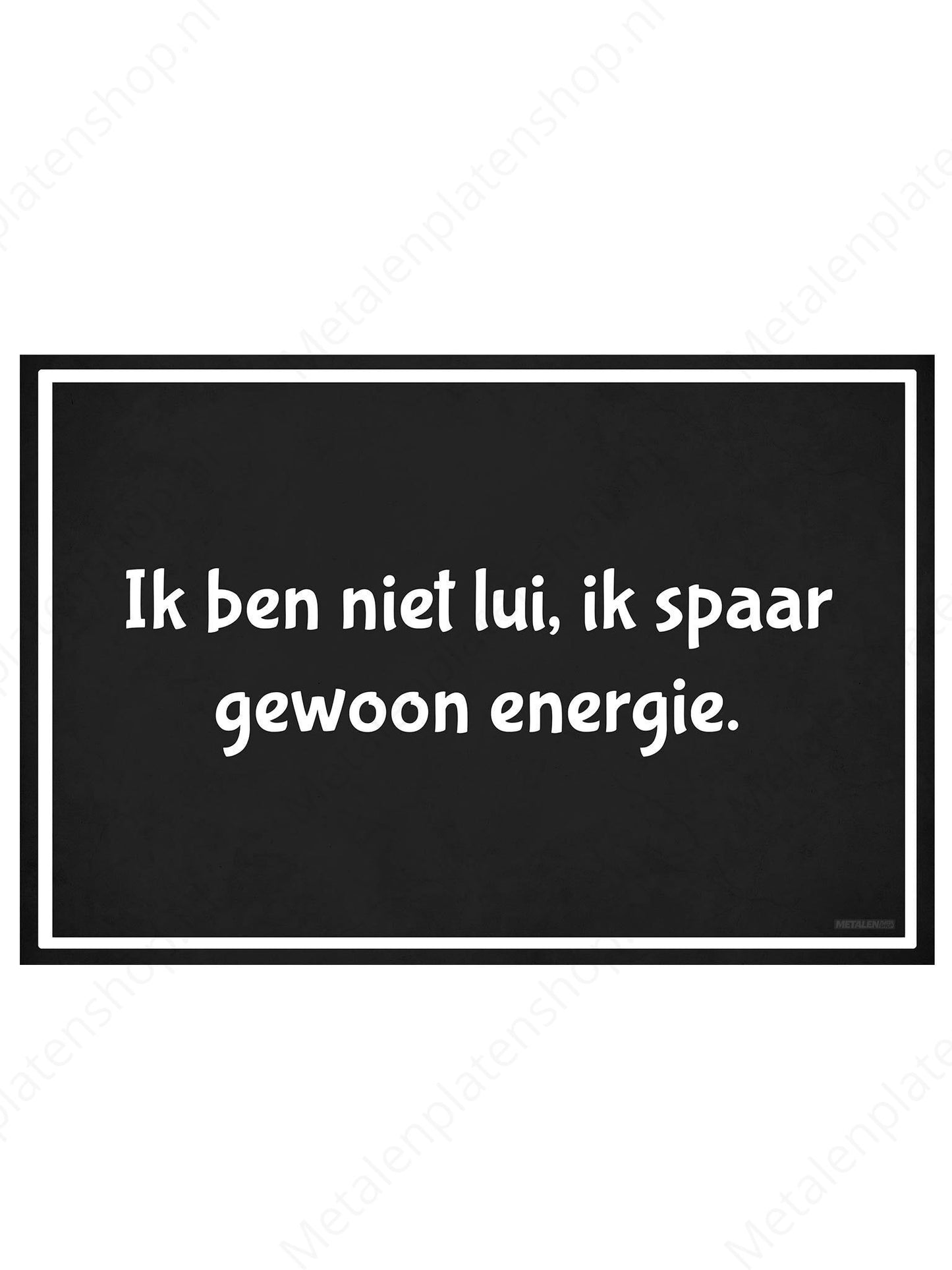 Ich bin nicht faul, ich spare nur Energie - Metallwandschild