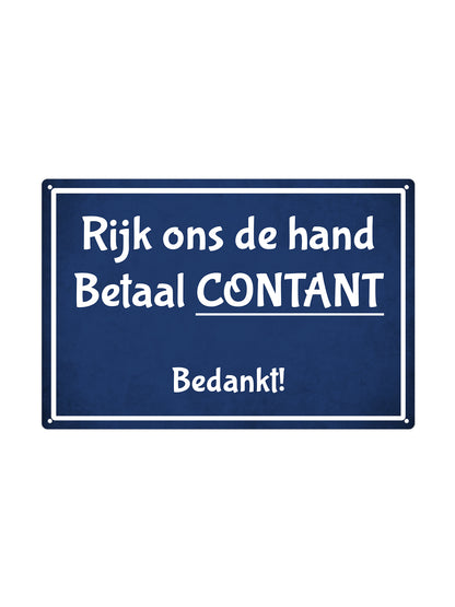 Rijk ons de hand, betaal contant, bedankt! - Metalen wandbord