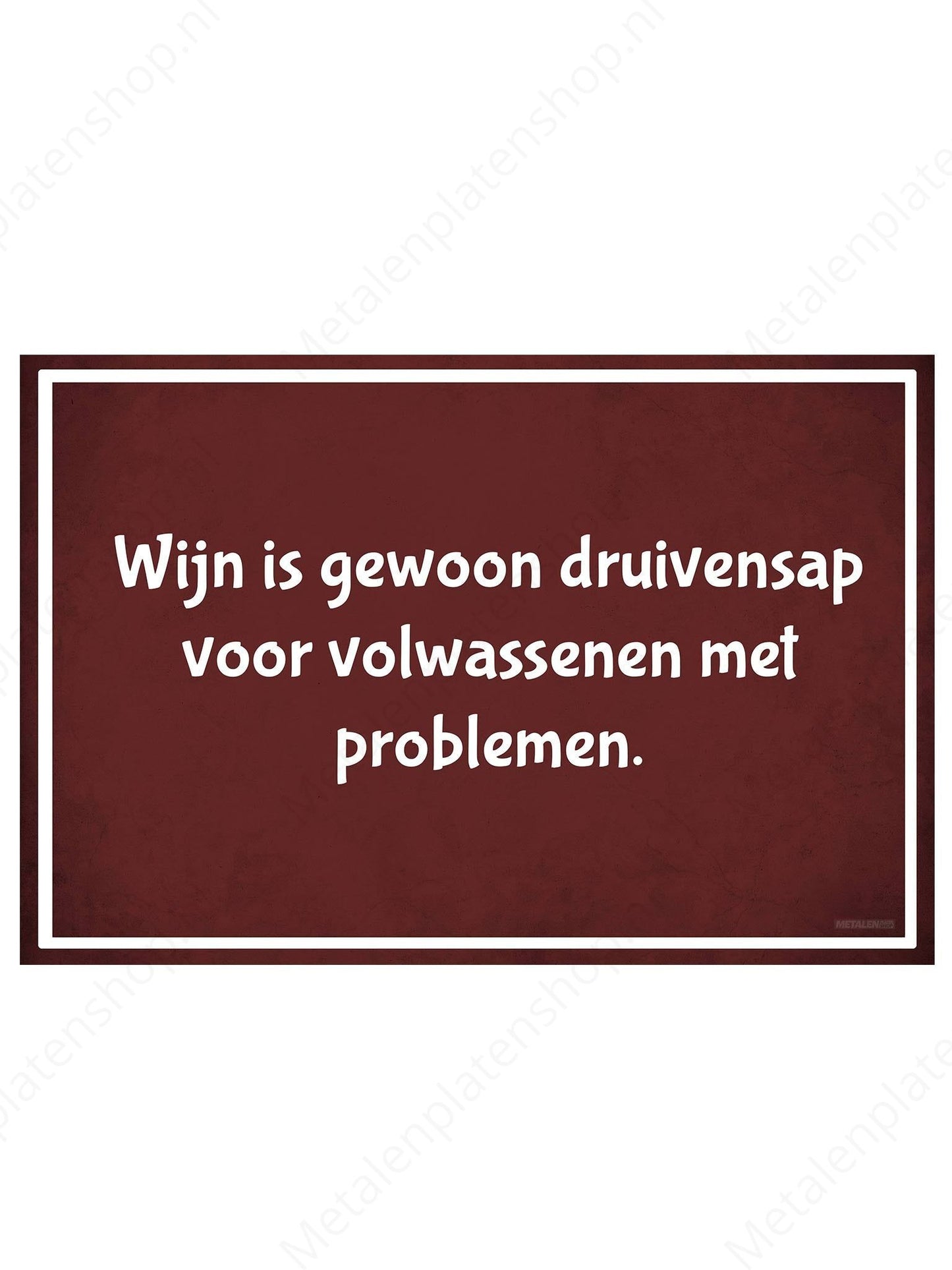 Wijn is gewoon druivensap voor volwassenen met problemen. - Metalen Wandbord