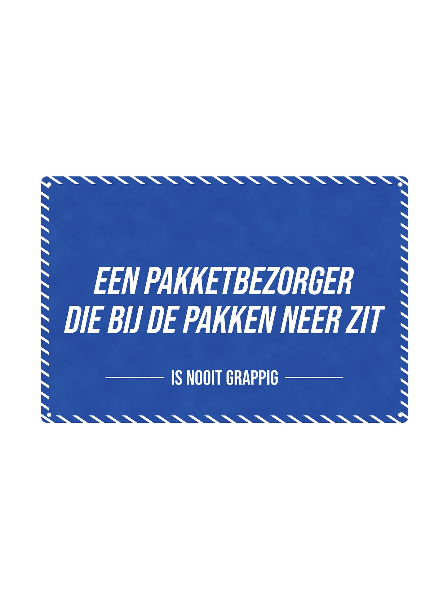Een pakketbezorger die bij de pakken neer zit - Is Nooit Grappig - Metalen Wandbord