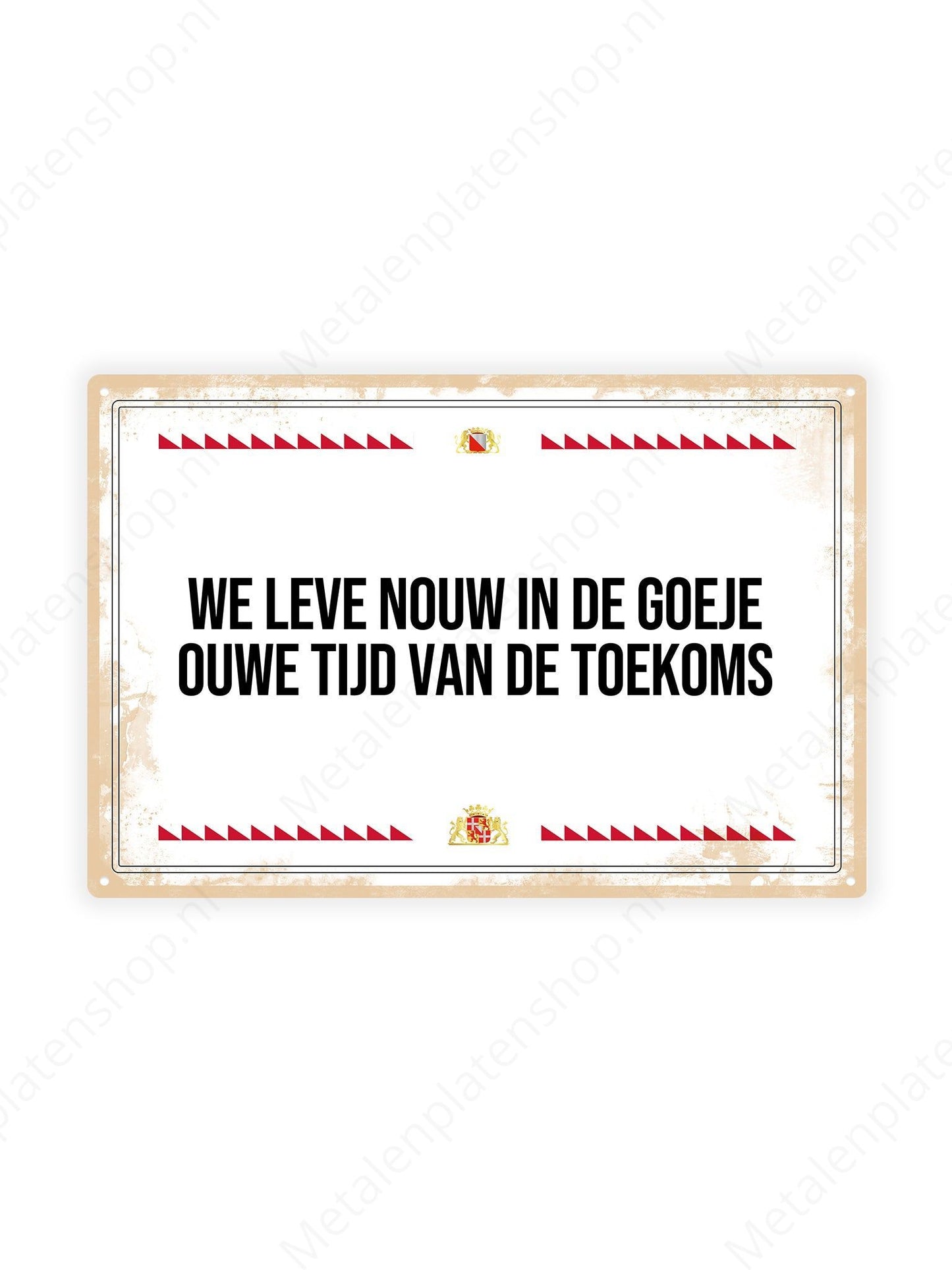 We now live in the good old days of the future - Utrechtse Teksten - Metal Wall Sign