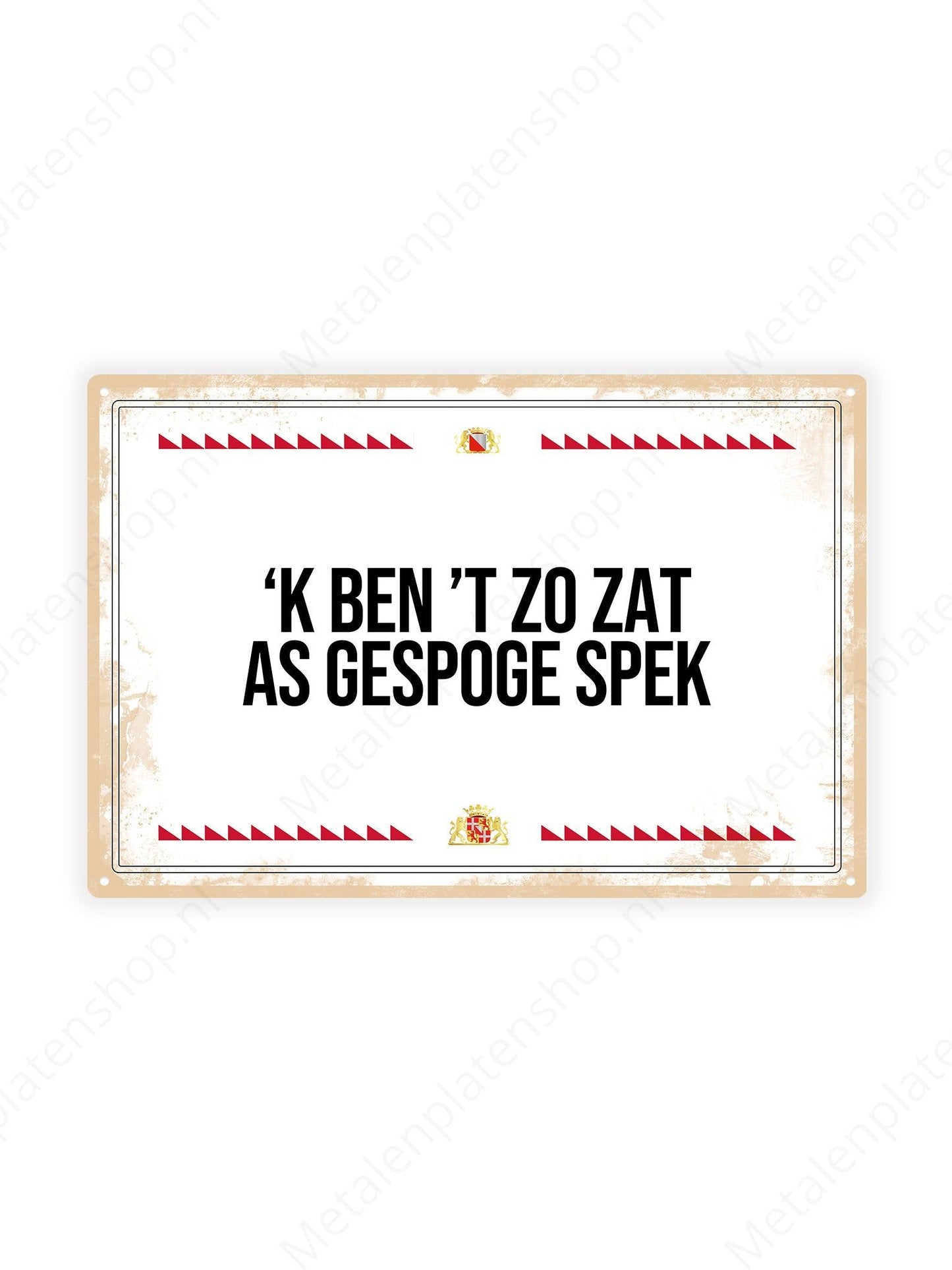 I'm as sick of it as spit bacon - Utrechtse Teksten - Metal Wall Sign
