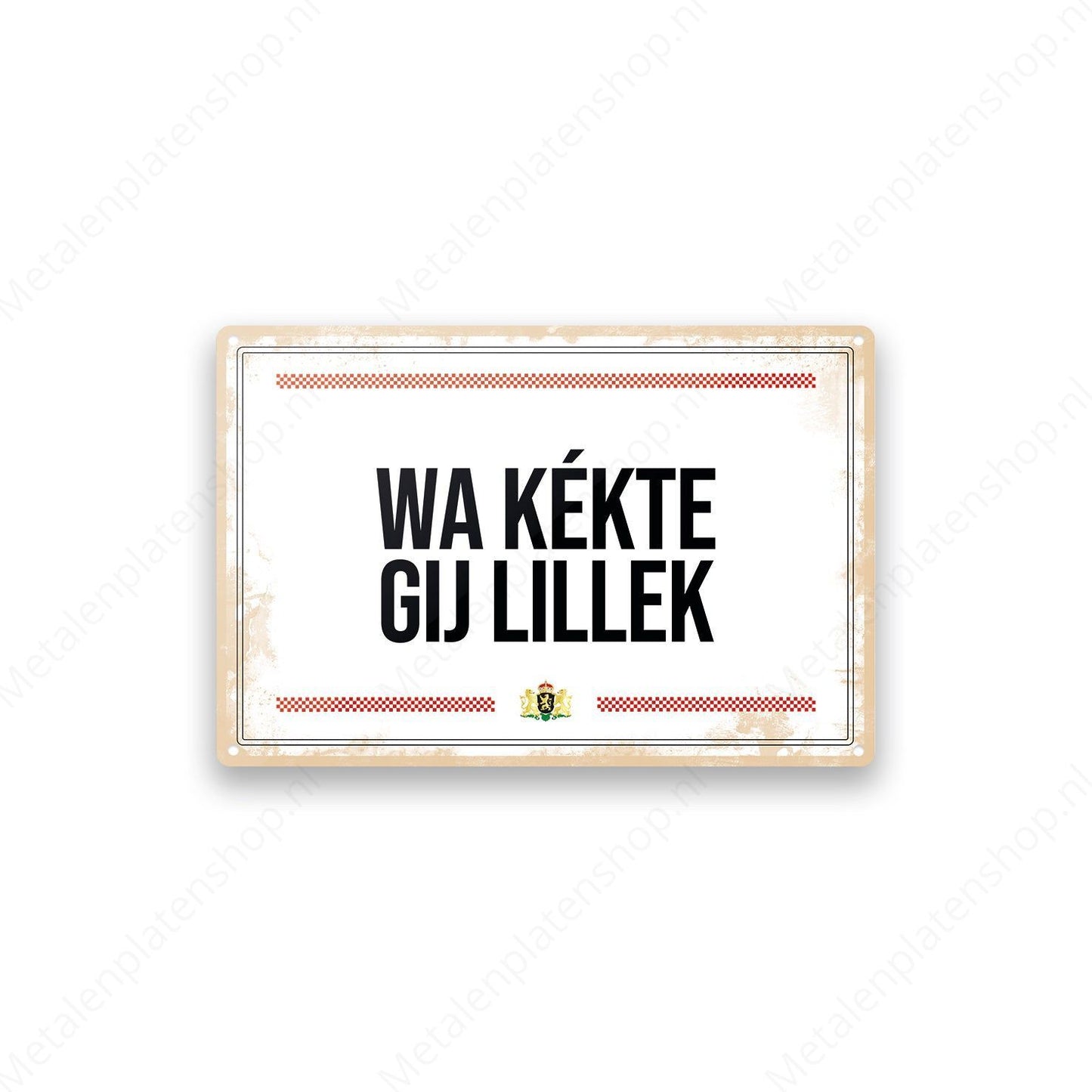 Wa kekte gij lillek - Brabantse Teksten - Metalen Wandbord