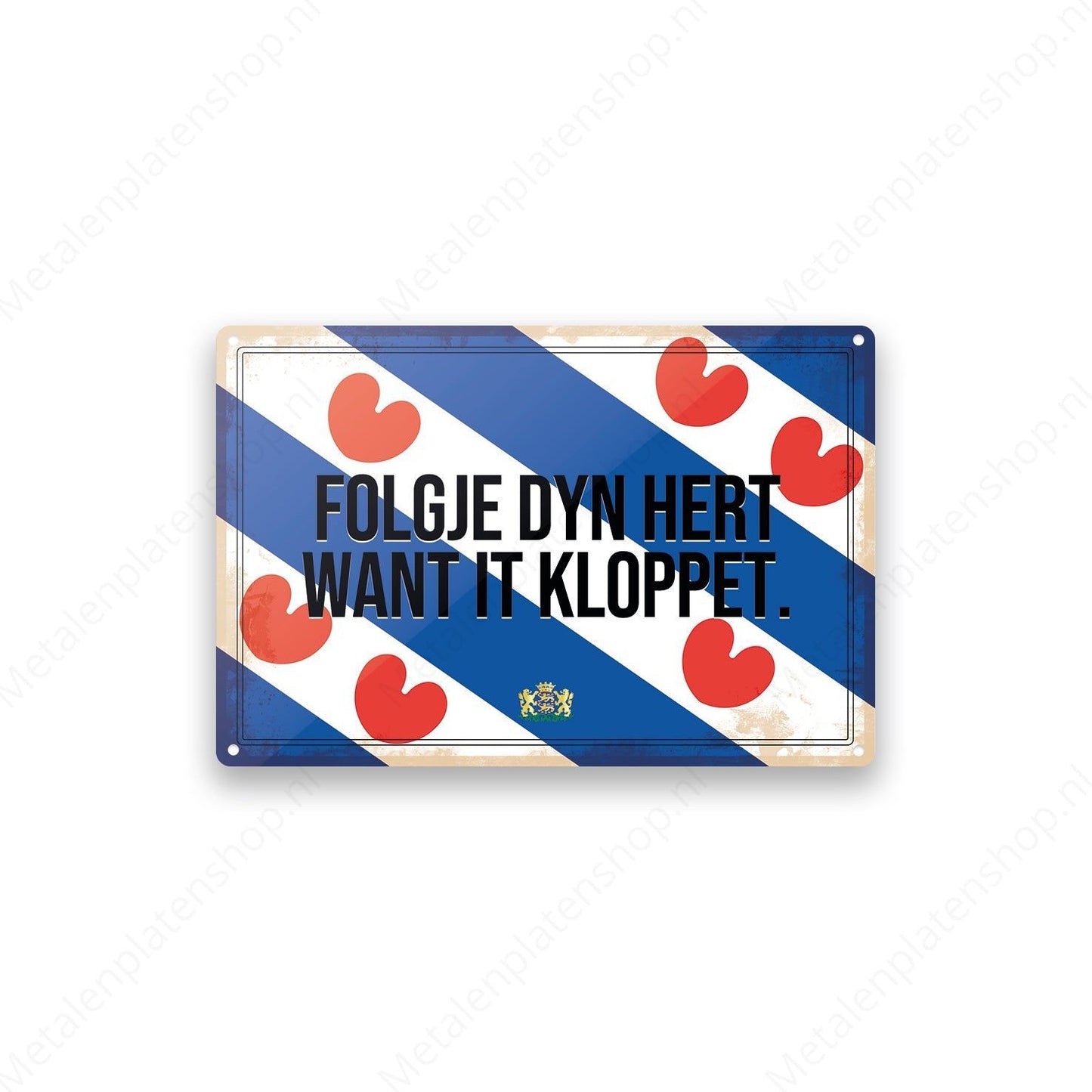 Folgje dyn hert want it kloppet. - Frieslandse Borden - Metalen Wandbord